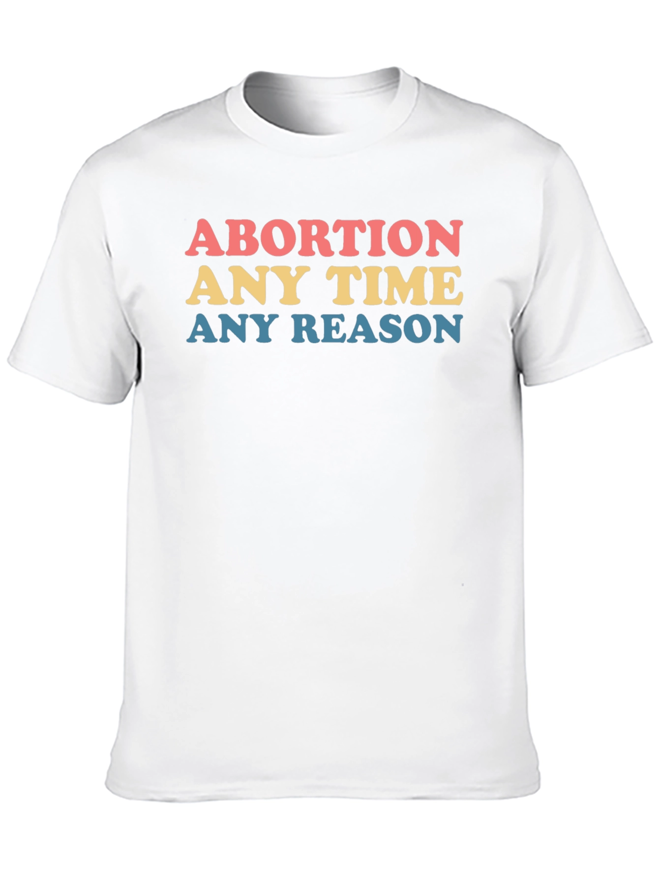 Abortion Any Time Any Reason Graphic Tee