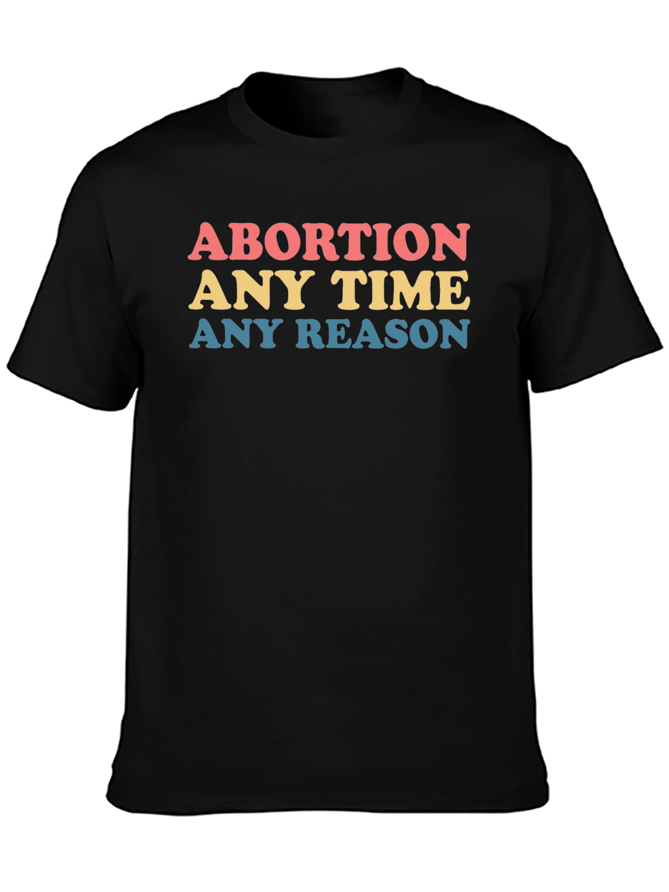 Abortion Any Time Any Reason Graphic Tee