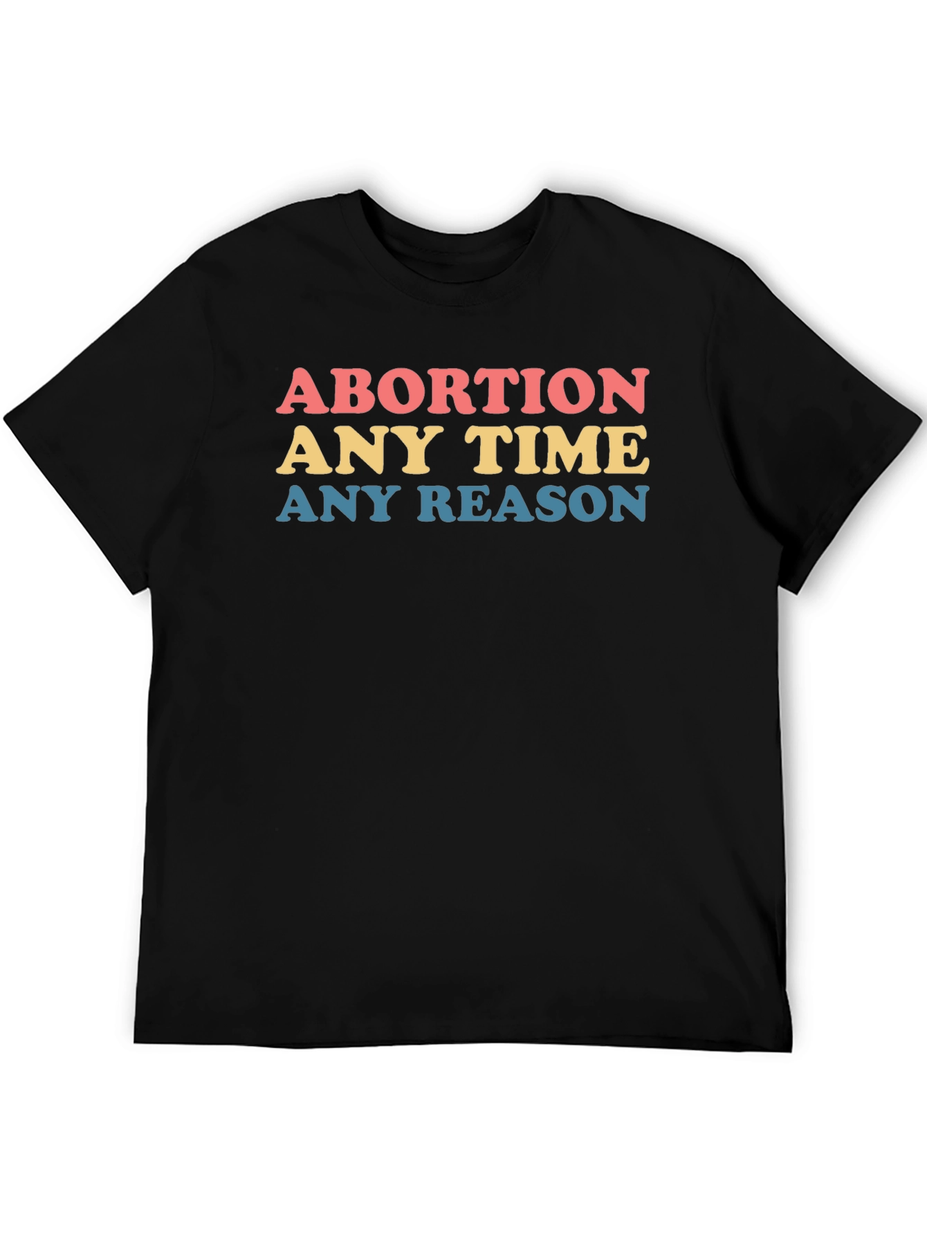 Abortion Any Time Any Reason Graphic Tee