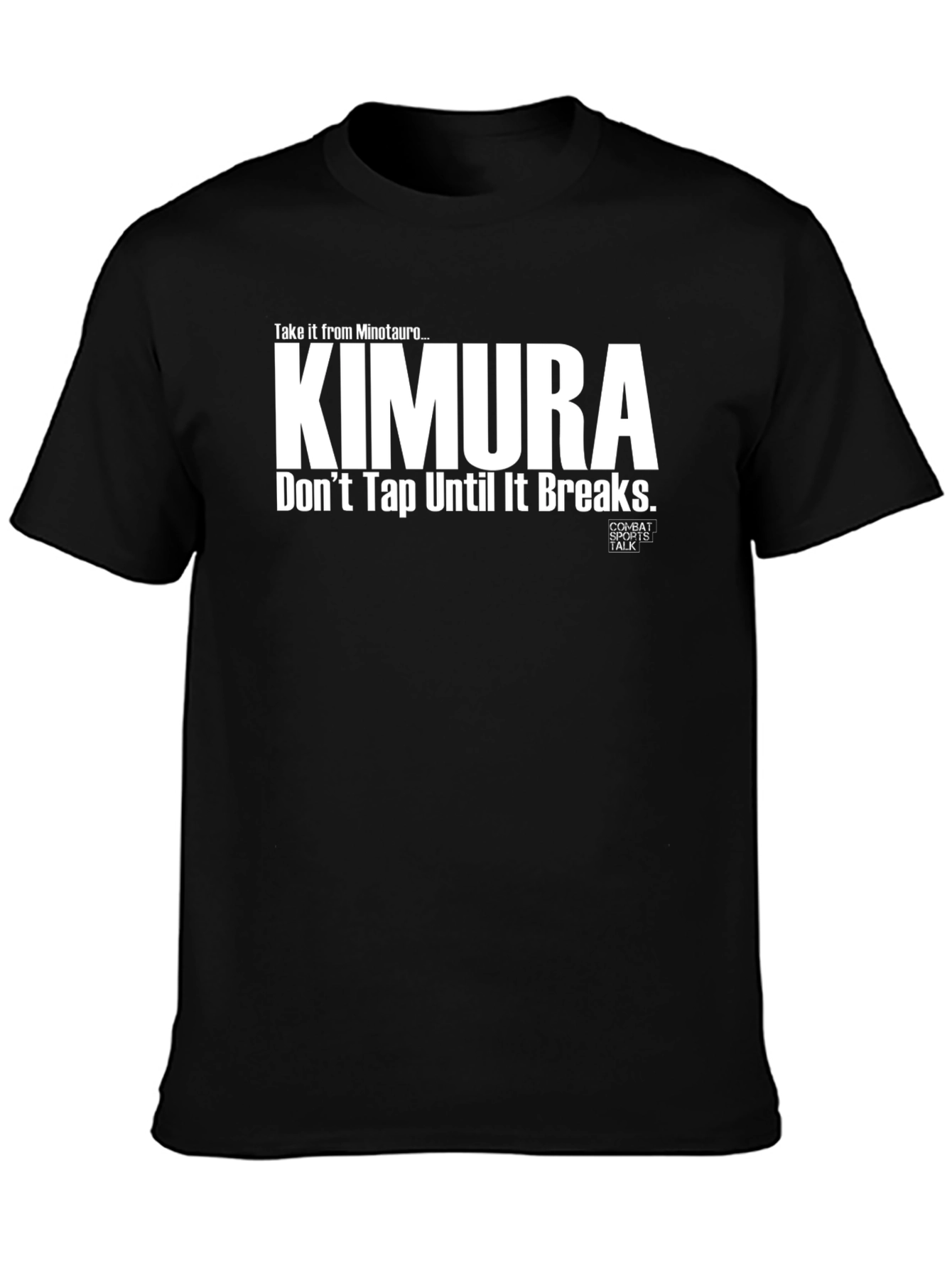 Kimura T-Shirt: Dont Tap Until It Breaks