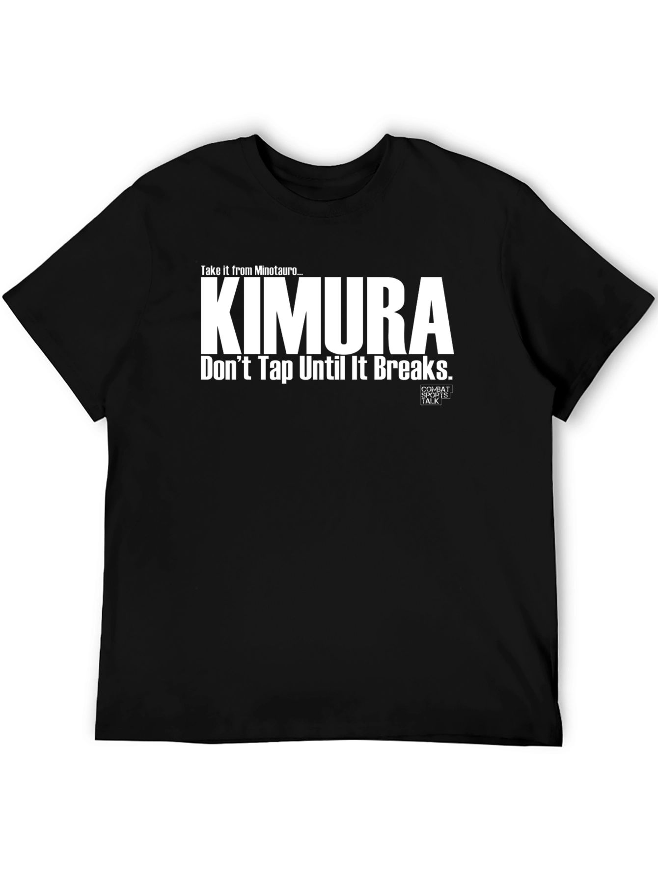 Kimura T-Shirt: Dont Tap Until It Breaks