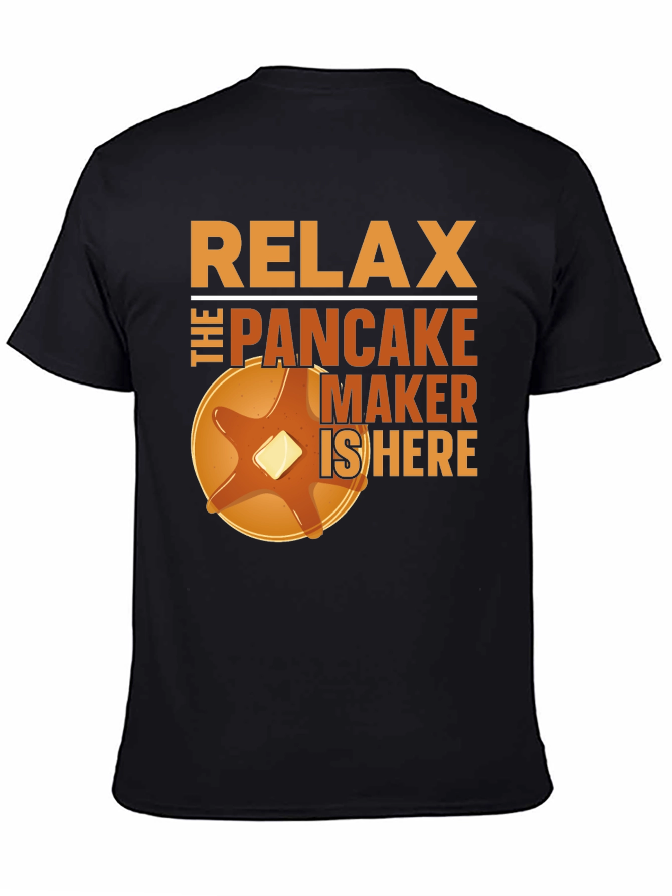 Relax The Pancake Maker Is Here Funny T-Shirt