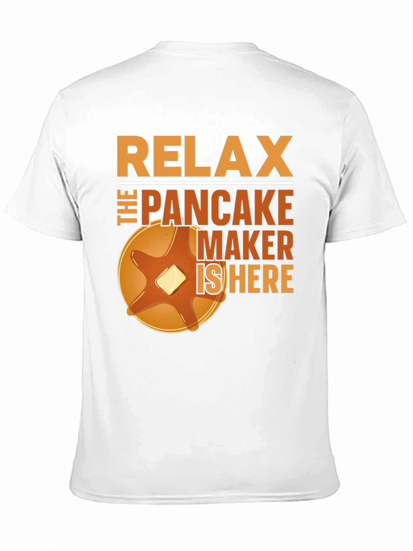 Relax The Pancake Maker Is Here Funny T-Shirt