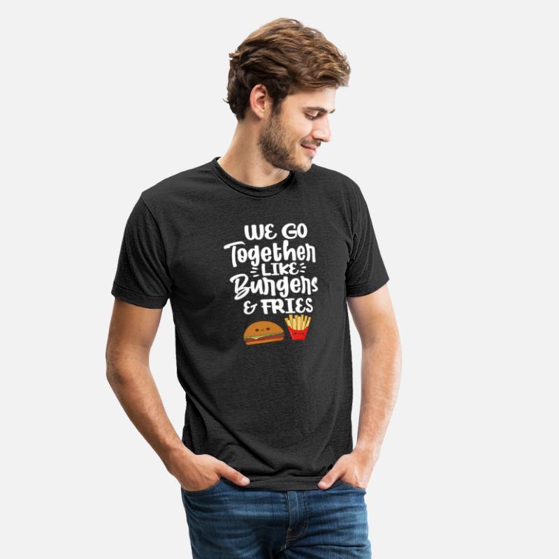 We Go Together Like Burgers & Fries