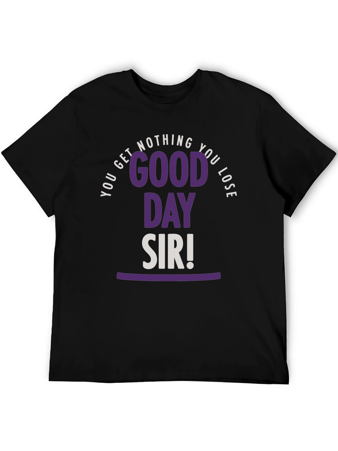 Good Day Sir T-Shirt