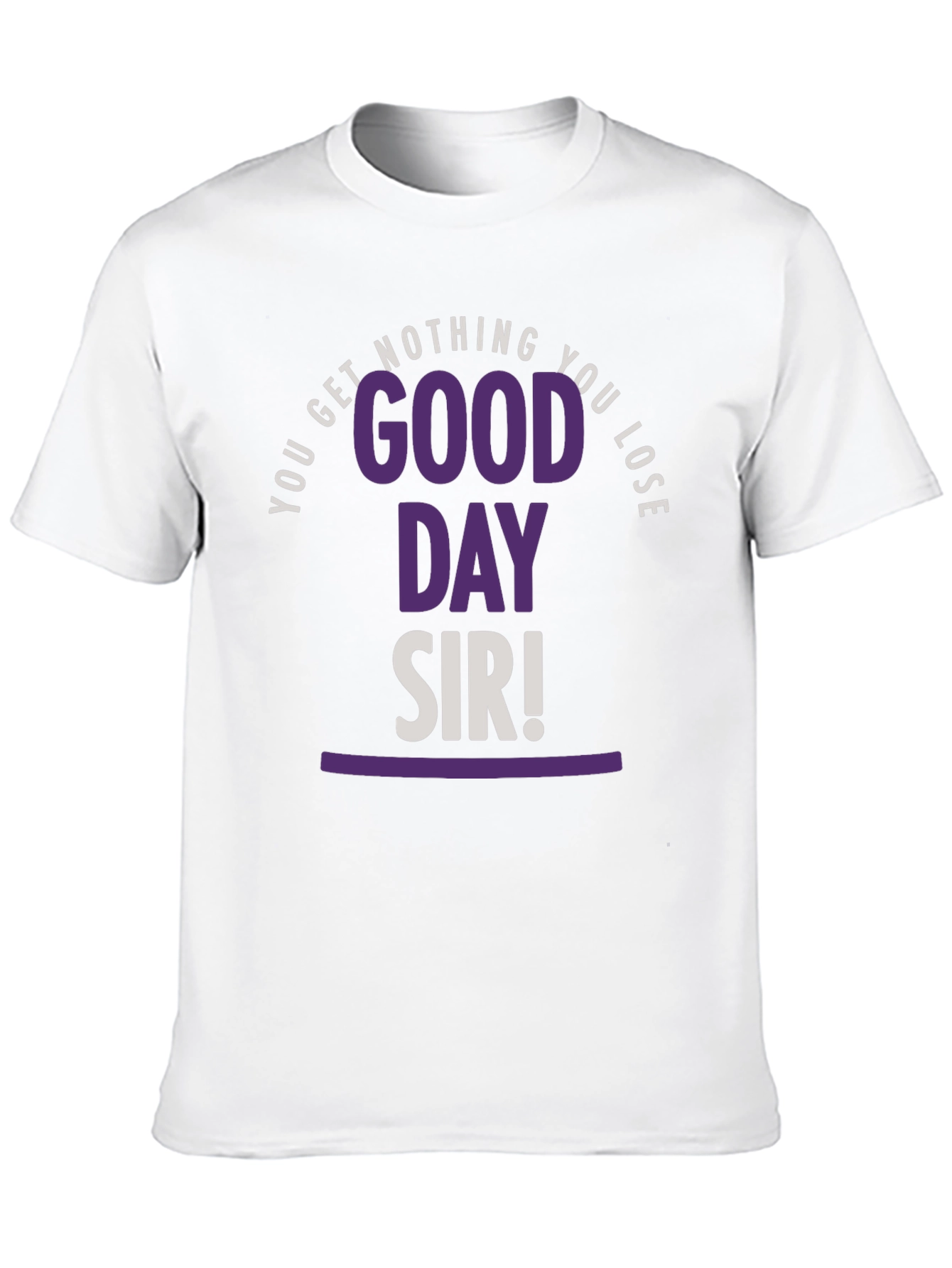 Good Day Sir T-Shirt