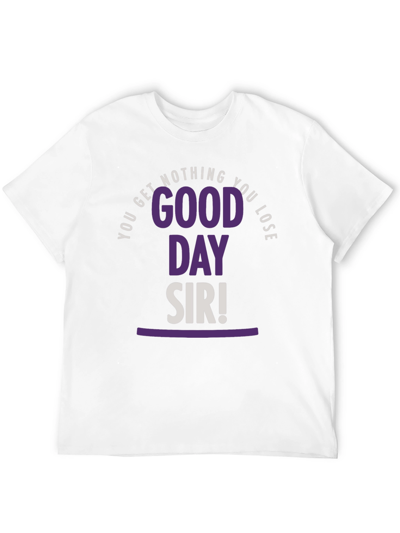 Good Day Sir T-Shirt