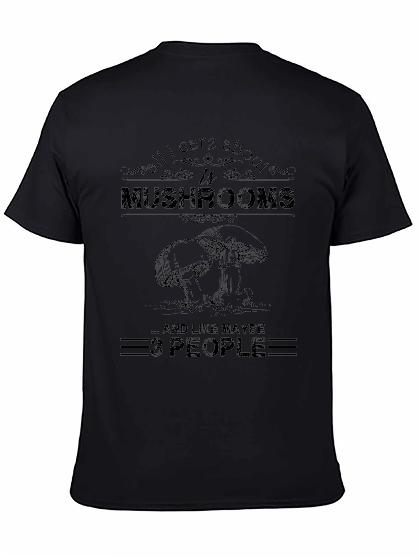 All I Care About Is Mushrooms T-Shirt