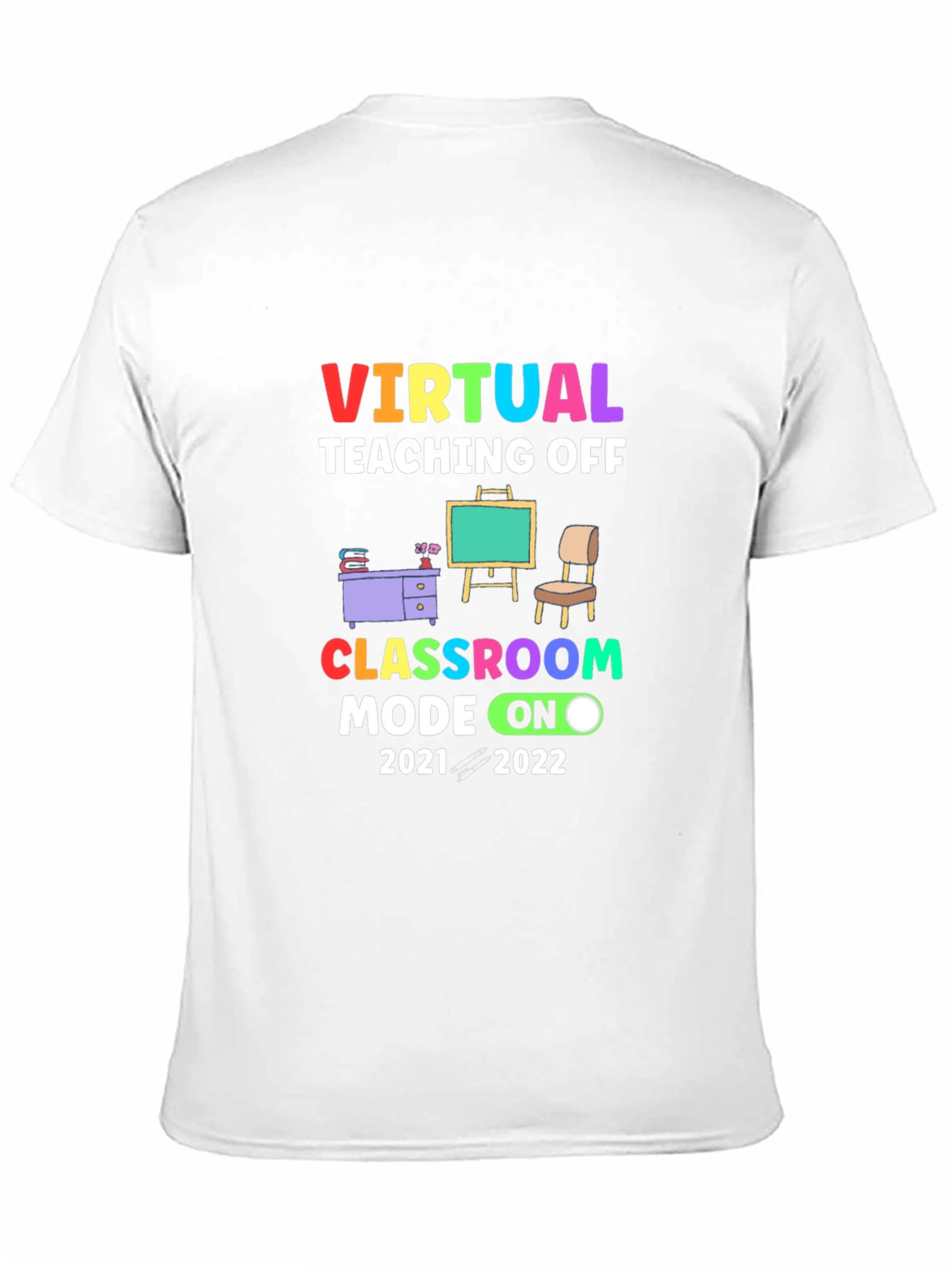Virtual Teaching Off Classroom Mode On 2021-2022 T-Shirt
