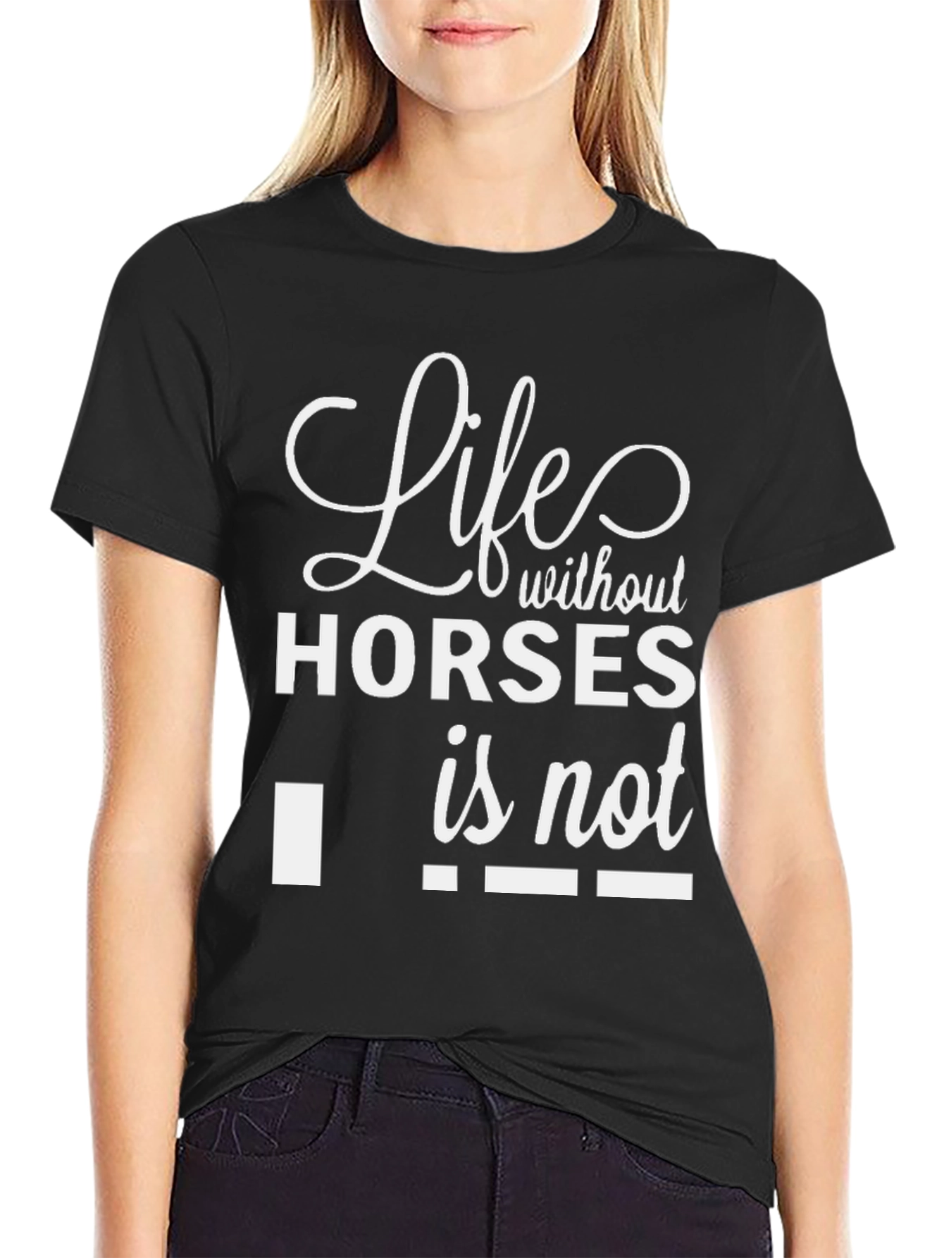 Life Without Horses Funny T-Shirt