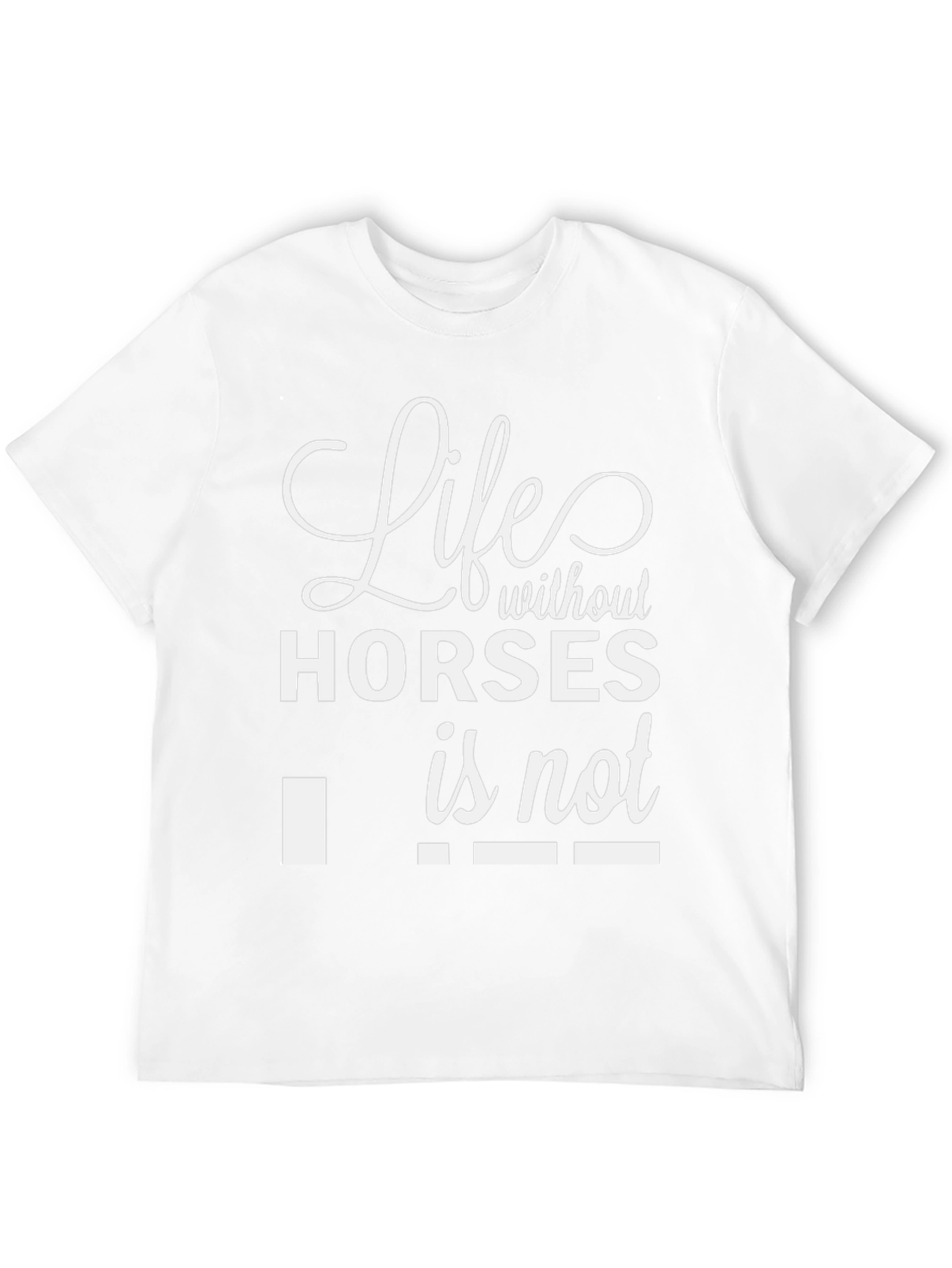 Life Without Horses Funny T-Shirt