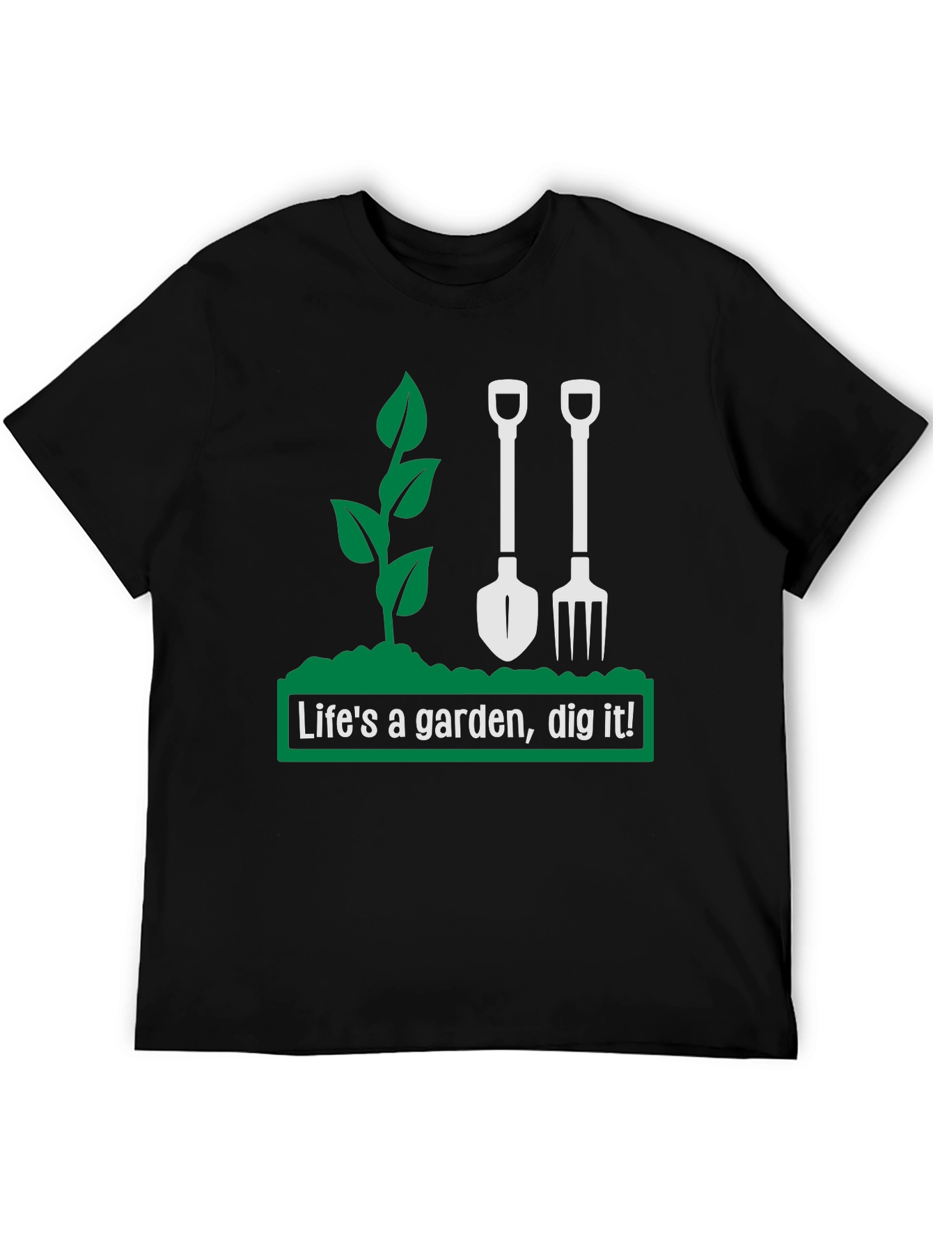 Lifes a Garden Dig It! Graphic T-Shirt