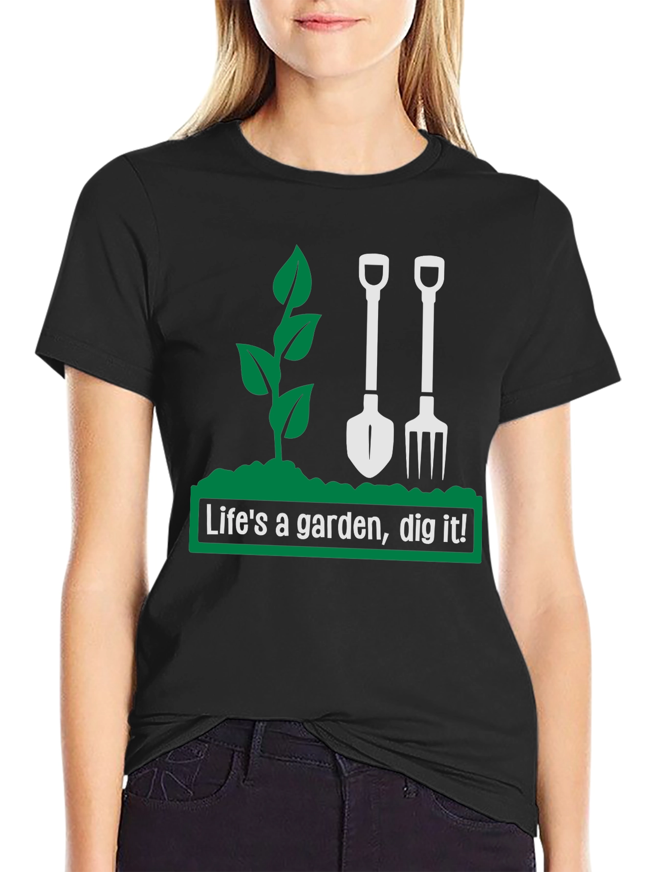 Lifes a Garden Dig It! Graphic T-Shirt