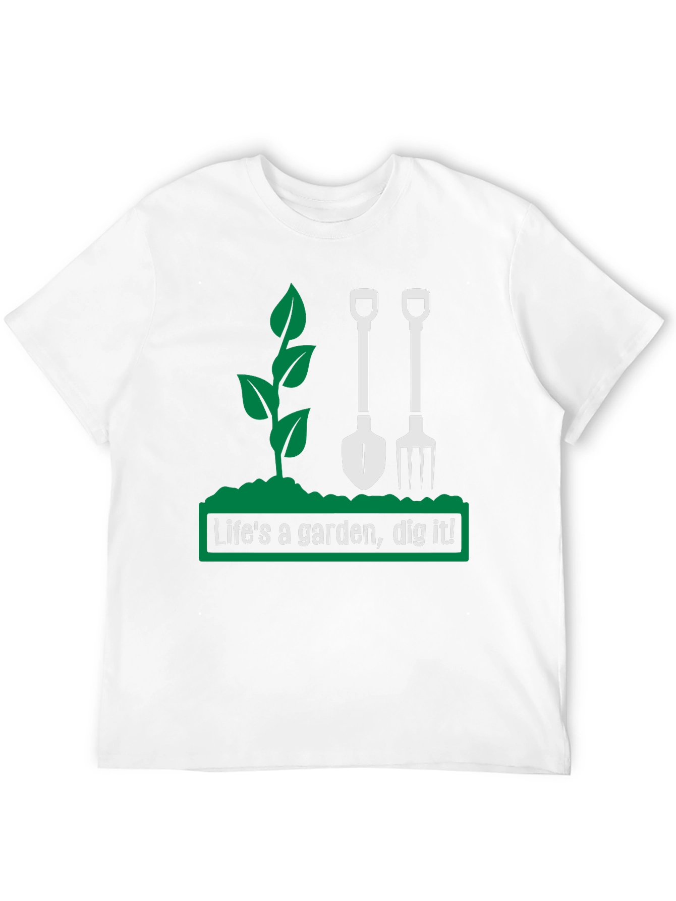 Lifes a Garden Dig It! Graphic T-Shirt