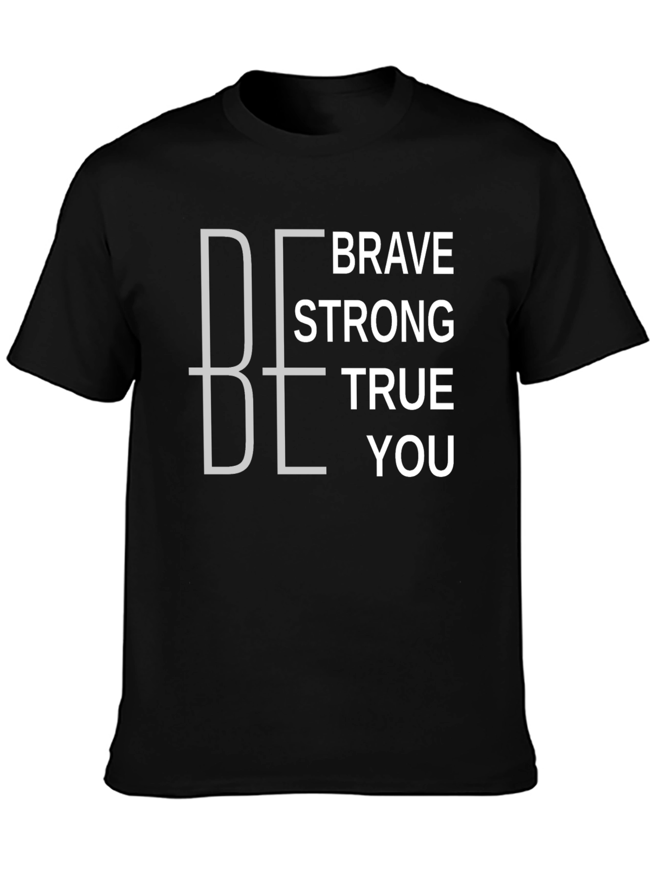 Be Brave Strong True You Graphic T-Shirt