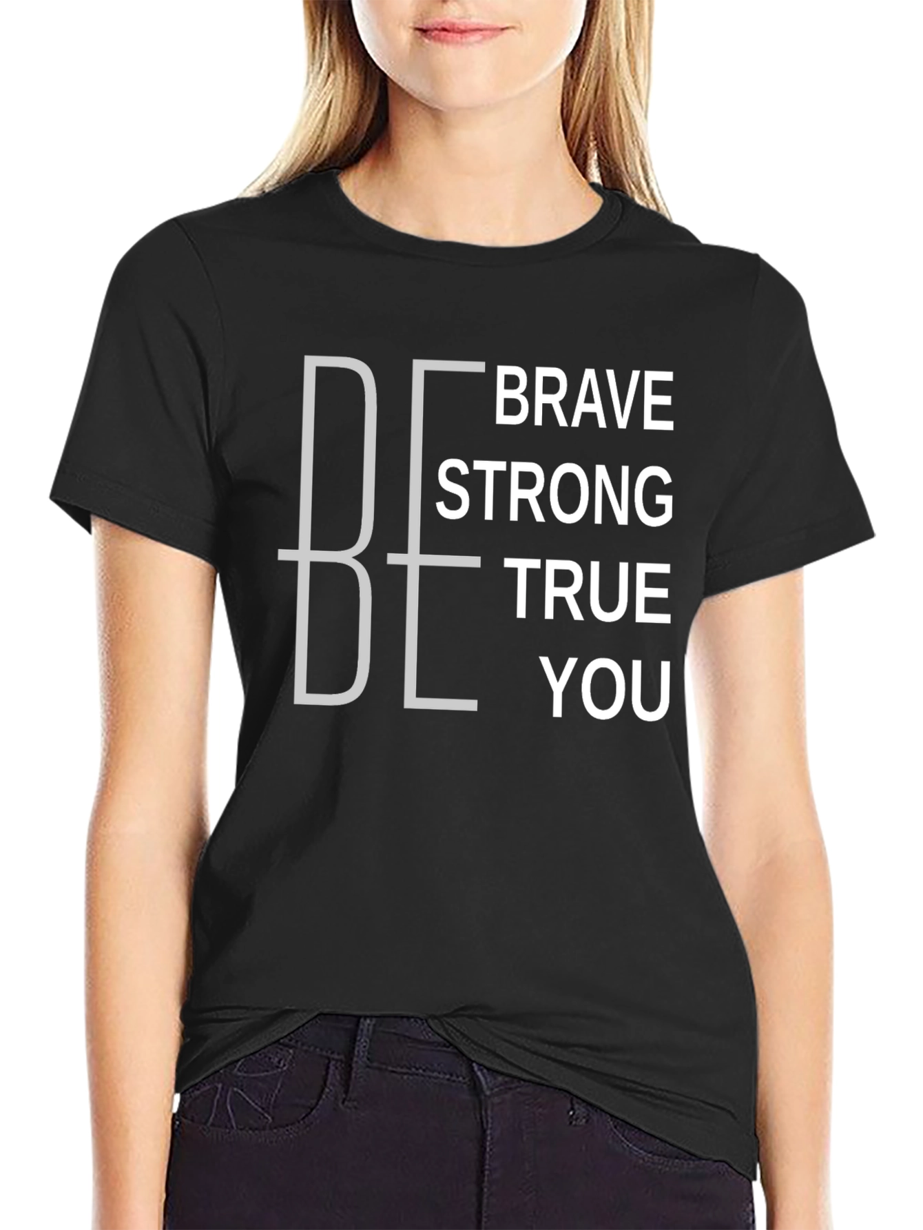 Be Brave Strong True You Graphic T-Shirt