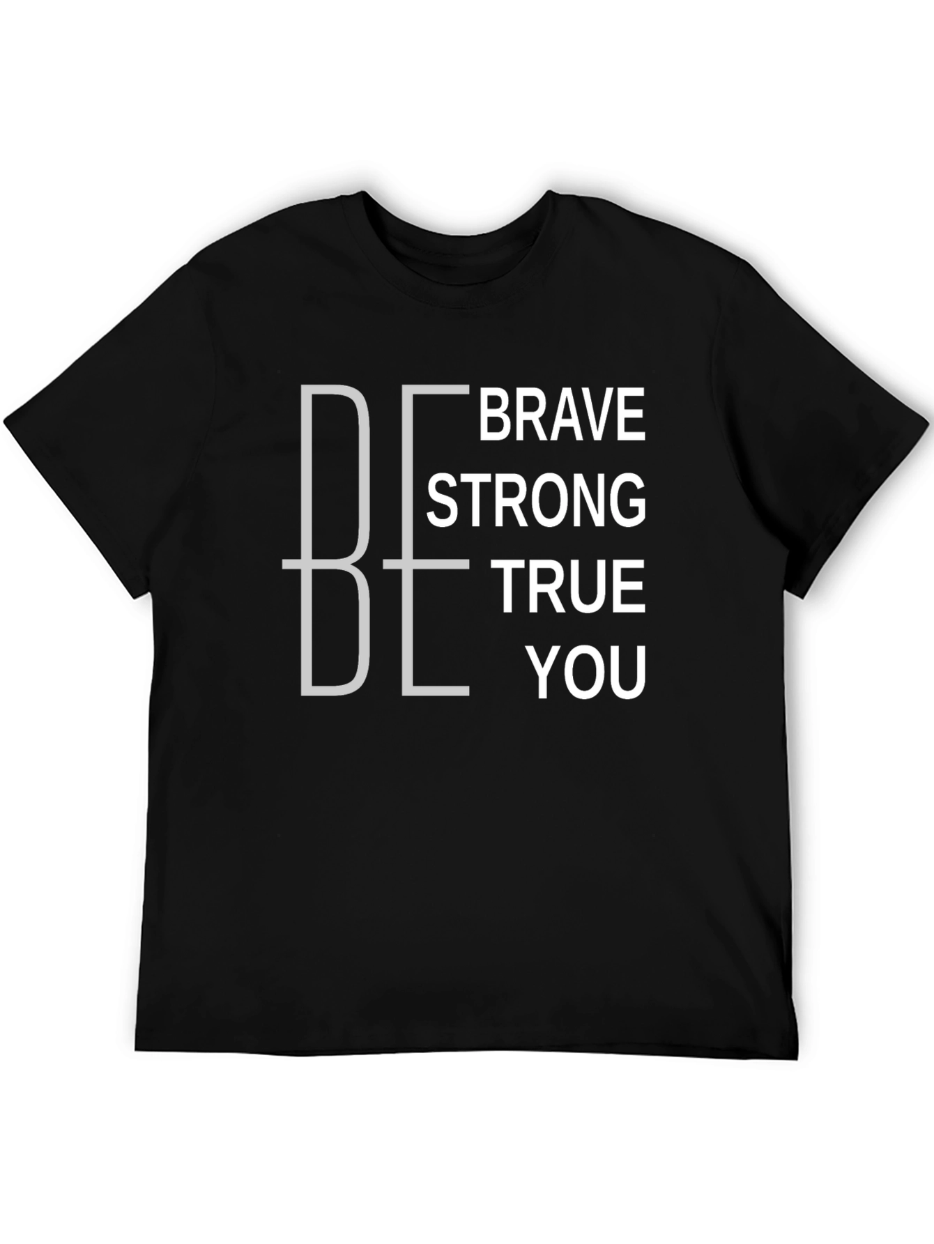 Be Brave Strong True You Graphic T-Shirt