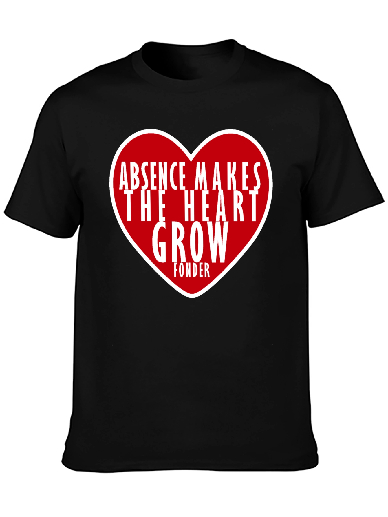 Absence Makes The Heart Grow Fonder Graphic Tee