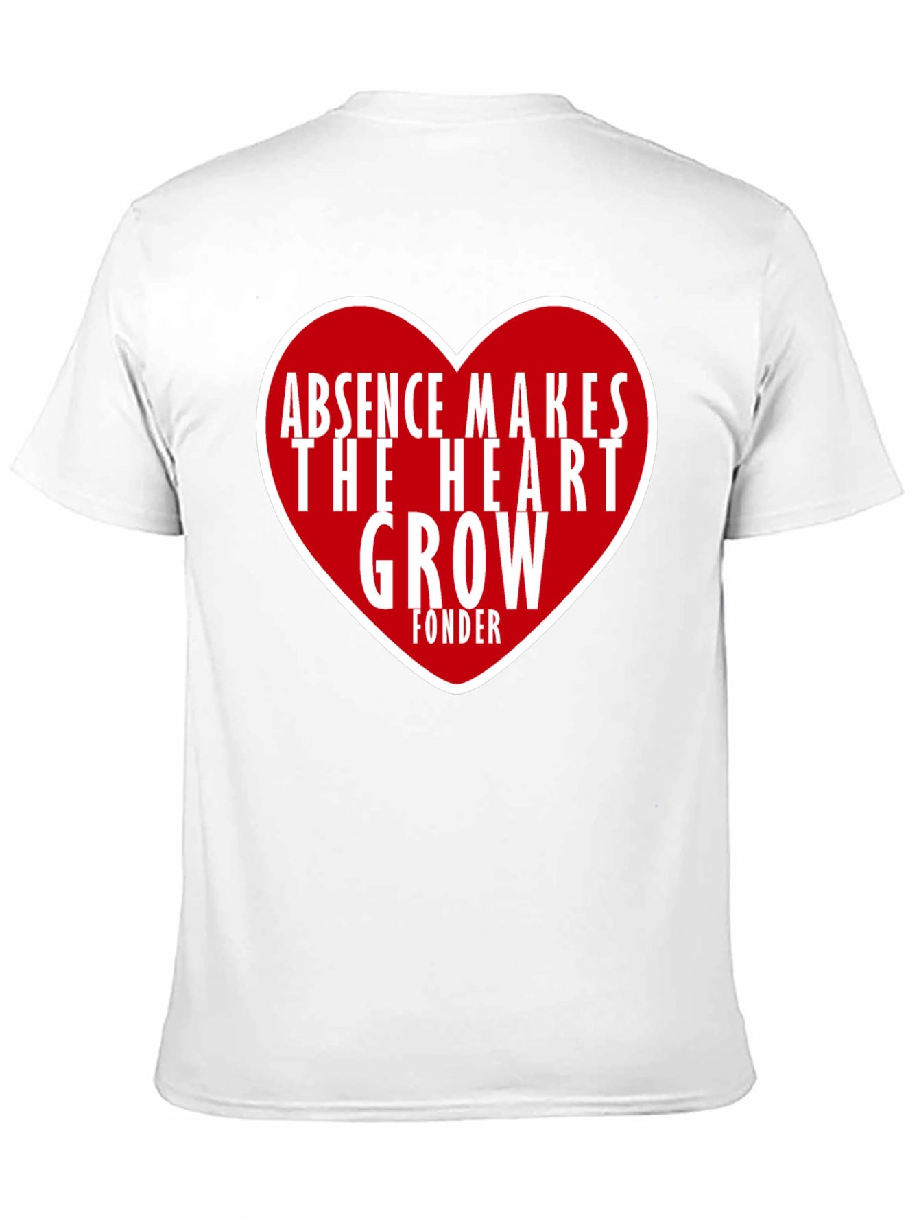 Absence Makes The Heart Grow Fonder Graphic Tee