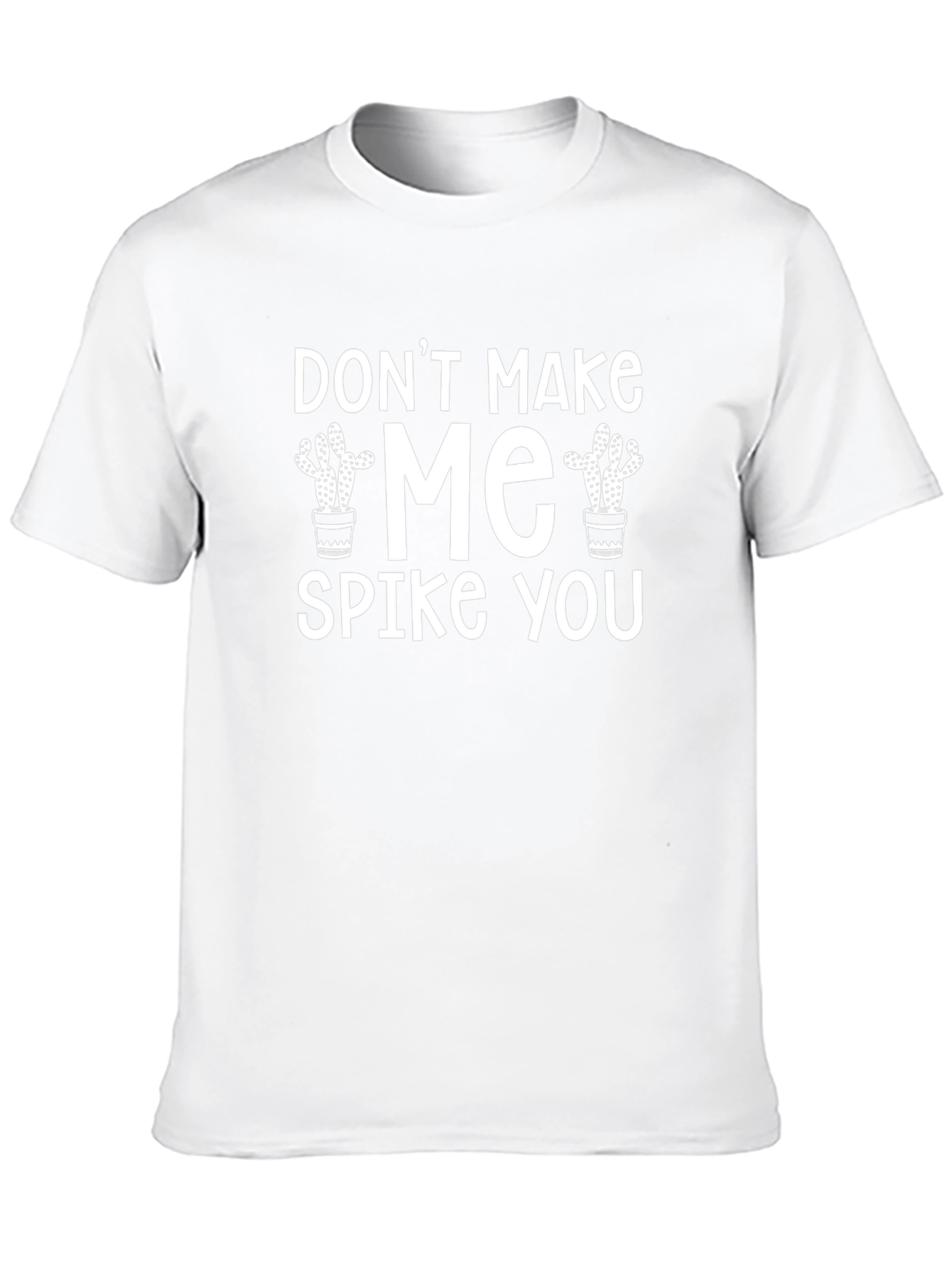 Dont Make Me Spike You T-Shirt