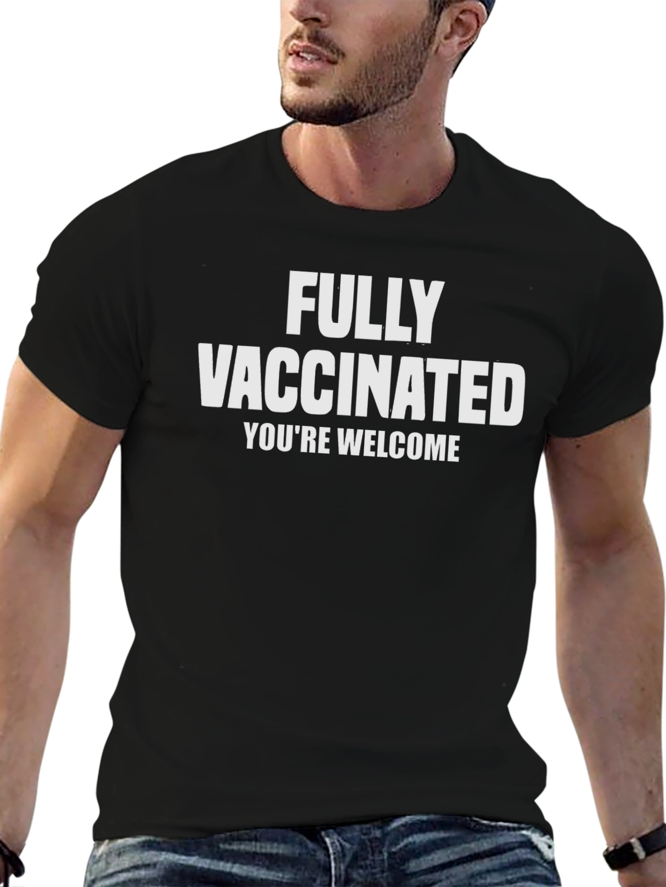 Fully Vaccinated T-Shirt - Youre Welcome Slogan