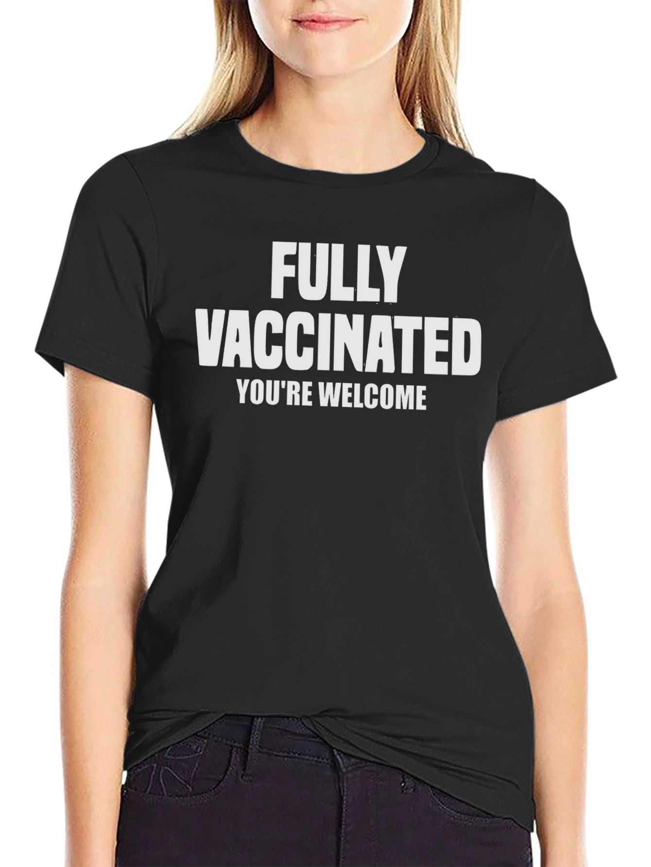 Fully Vaccinated T-Shirt - Youre Welcome Slogan