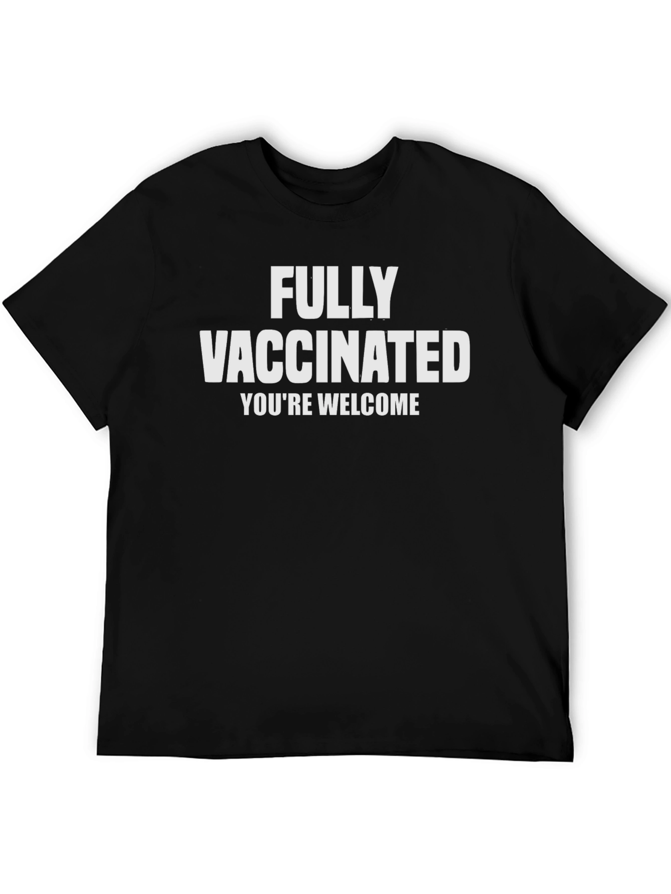 Fully Vaccinated T-Shirt - Youre Welcome Slogan