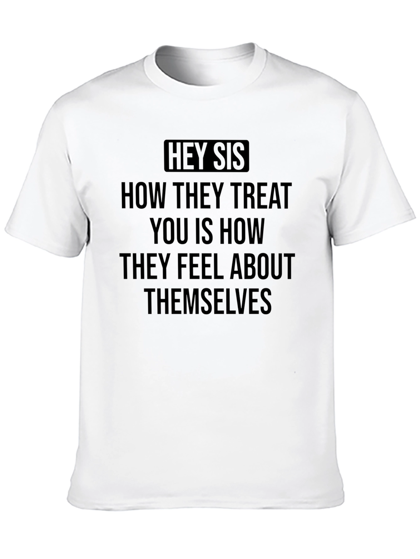 Hey Sis Graphic T-Shirt - Motivational Unisex Tee