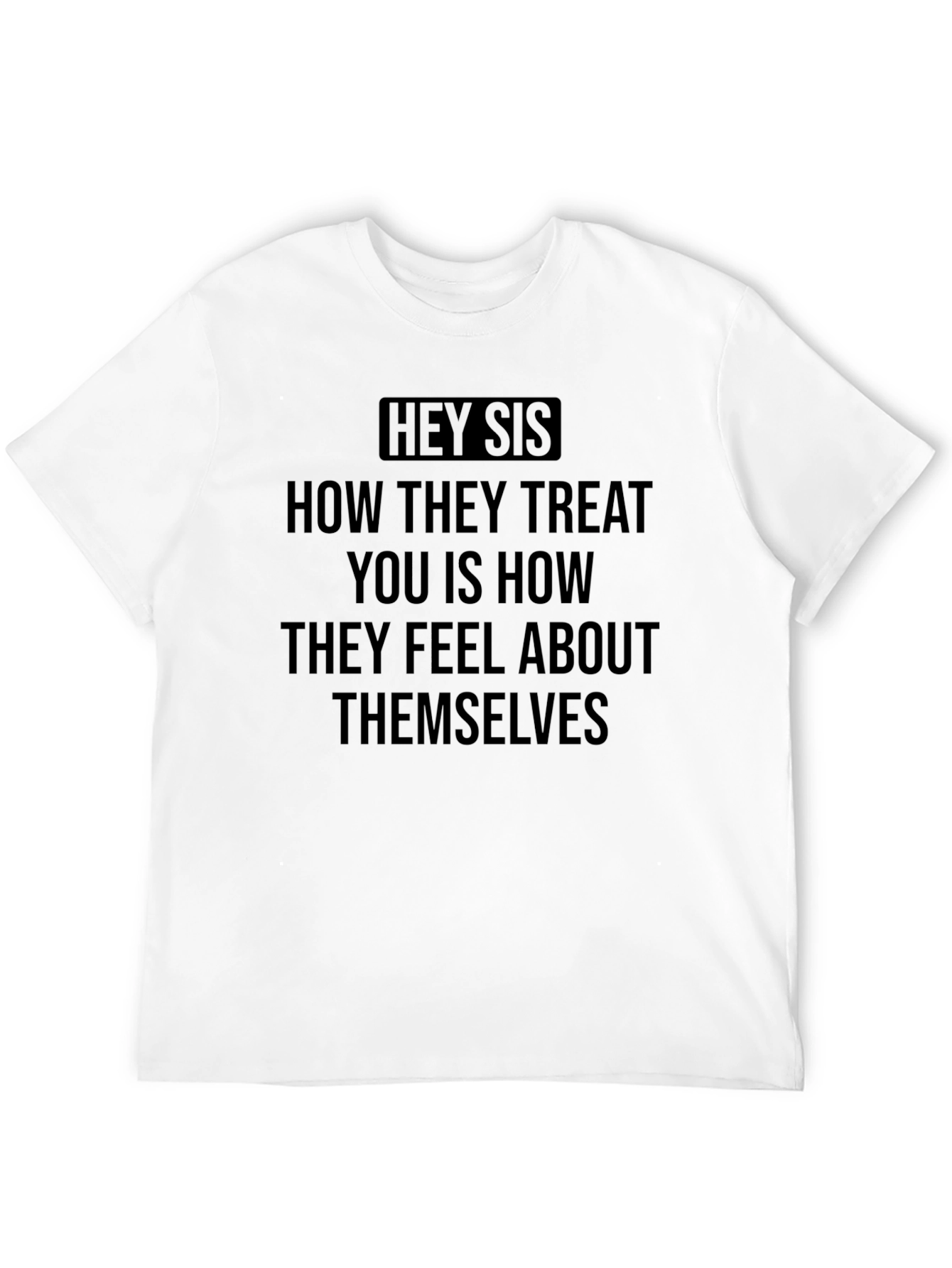 Hey Sis Graphic T-Shirt - Motivational Unisex Tee
