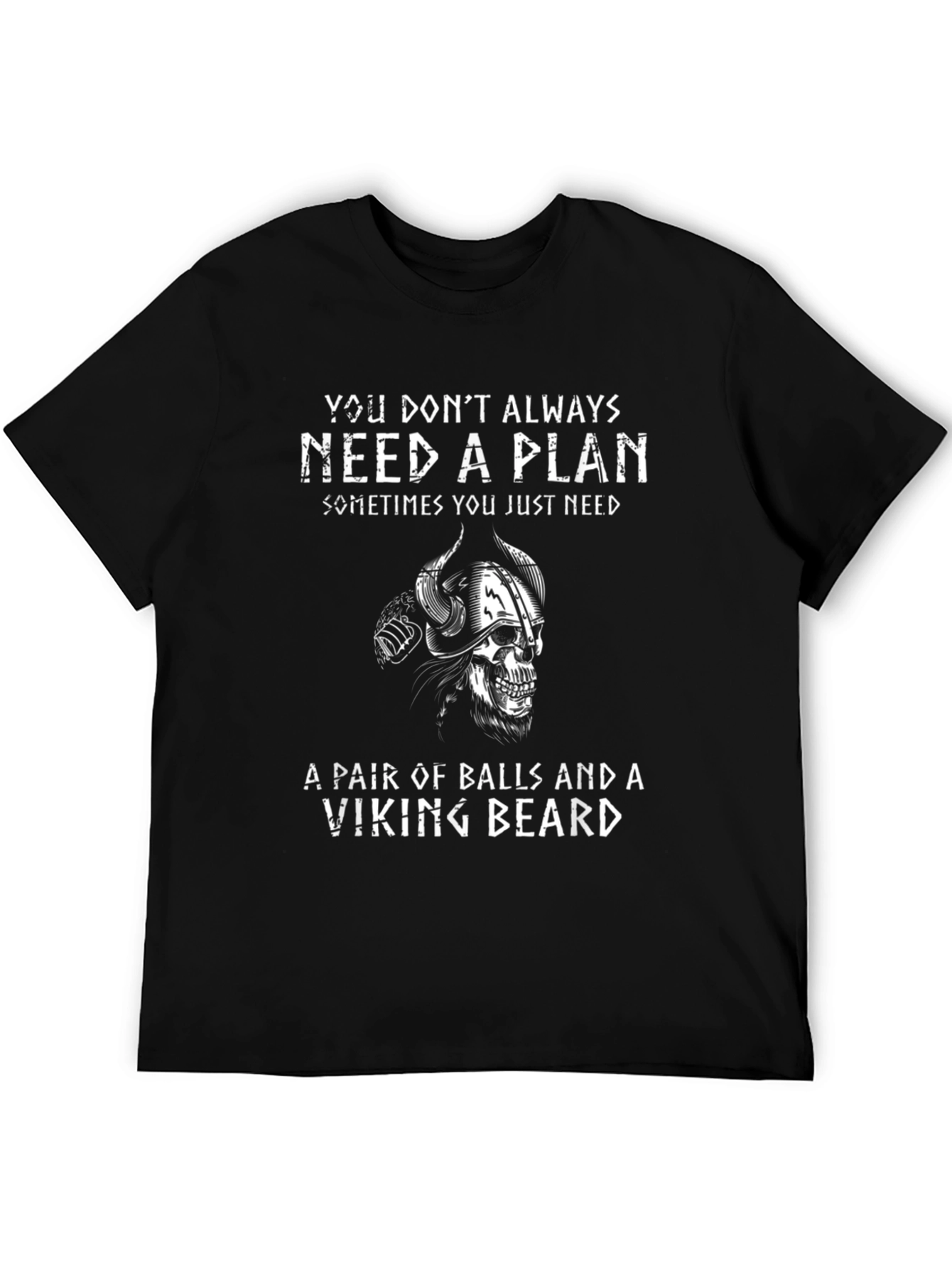 Viking Beard T-Shirt: You Dont Need a Plan