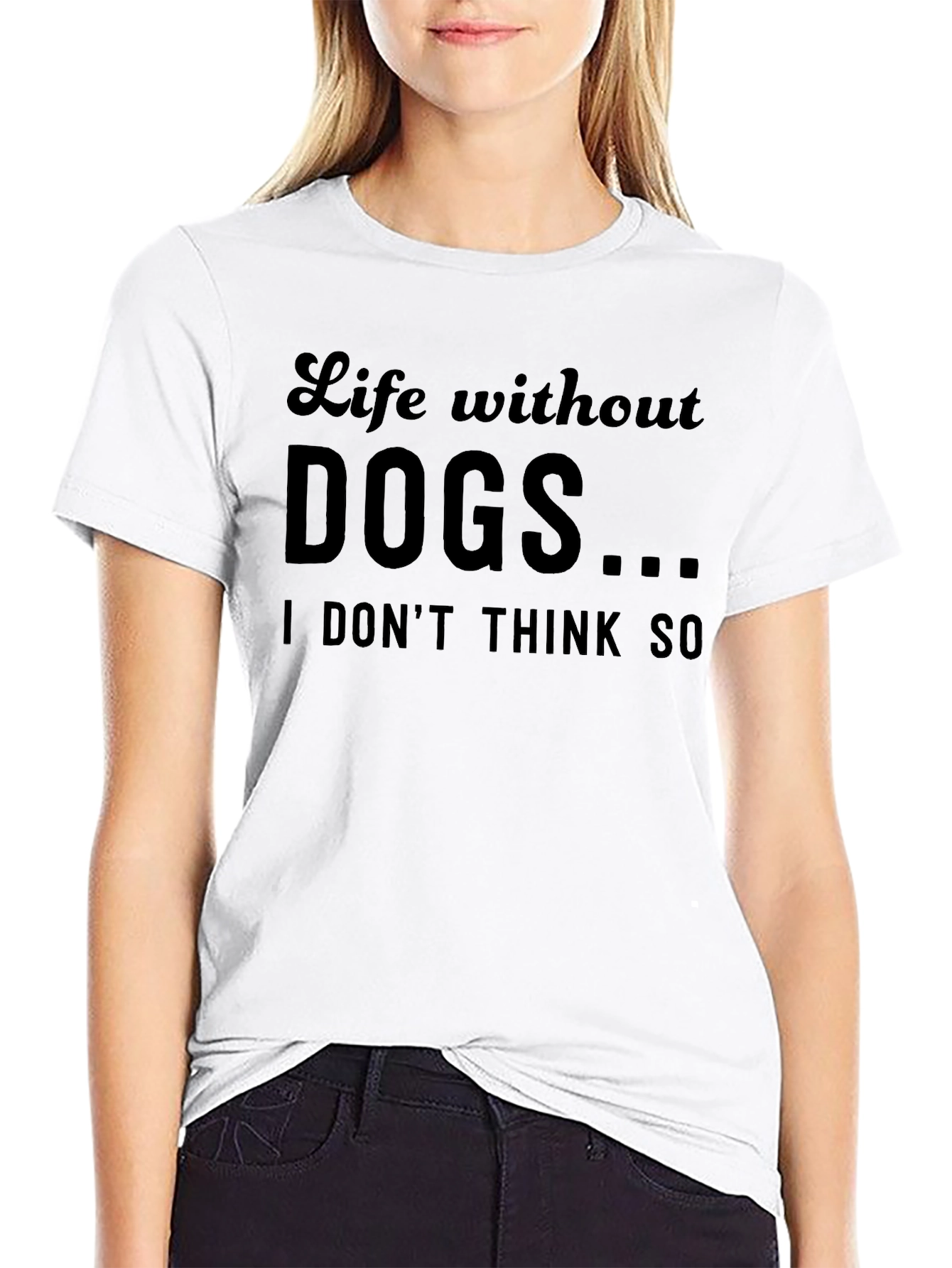 Life Without Dogs...T-Shirt