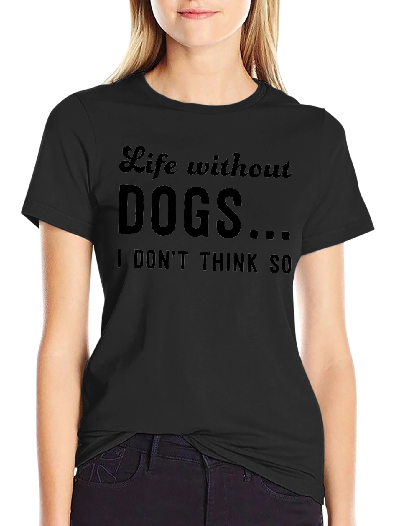 Life Without Dogs...T-Shirt