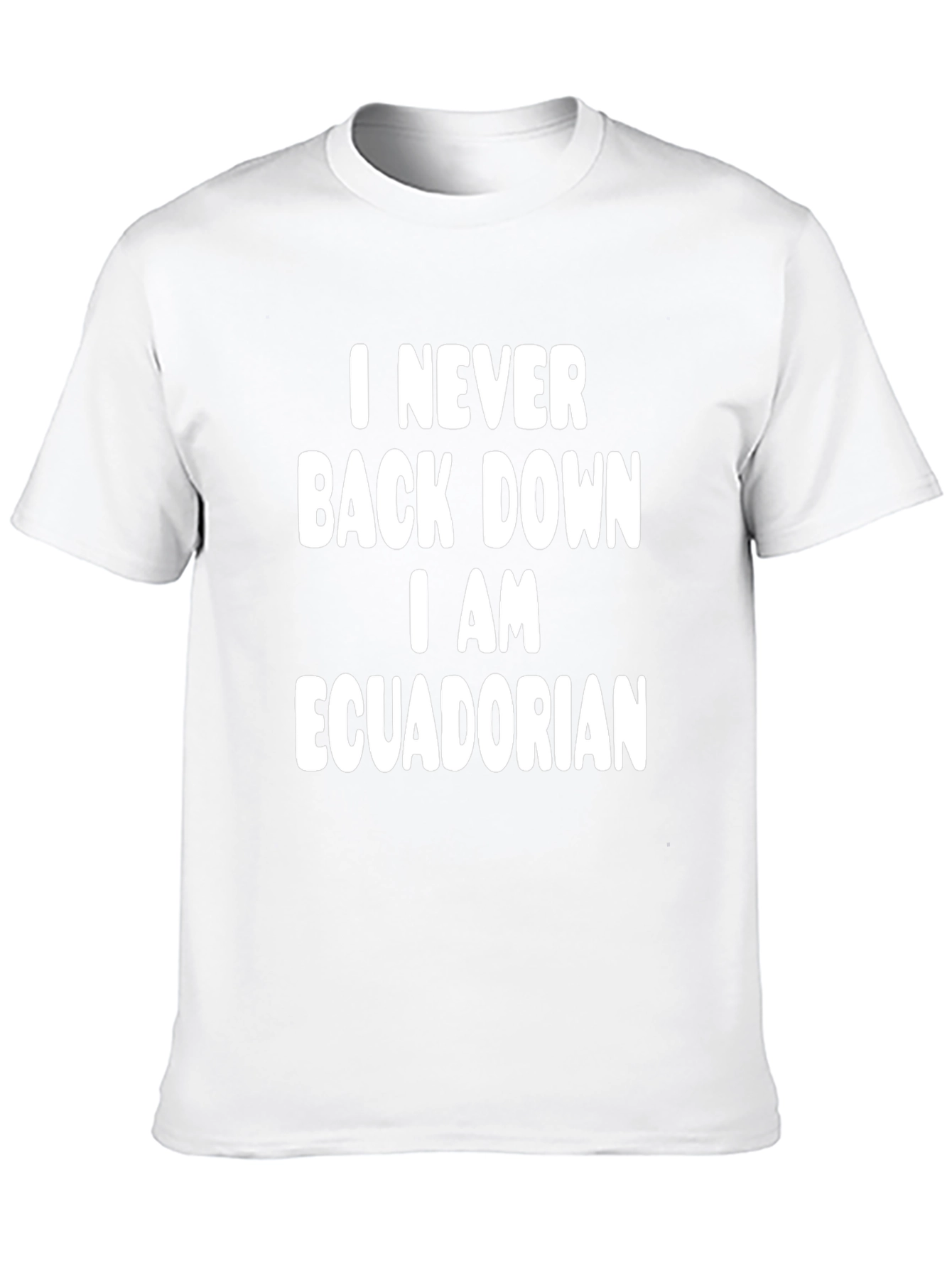 I Never Back Down Ecuadorian Pride T-Shirt