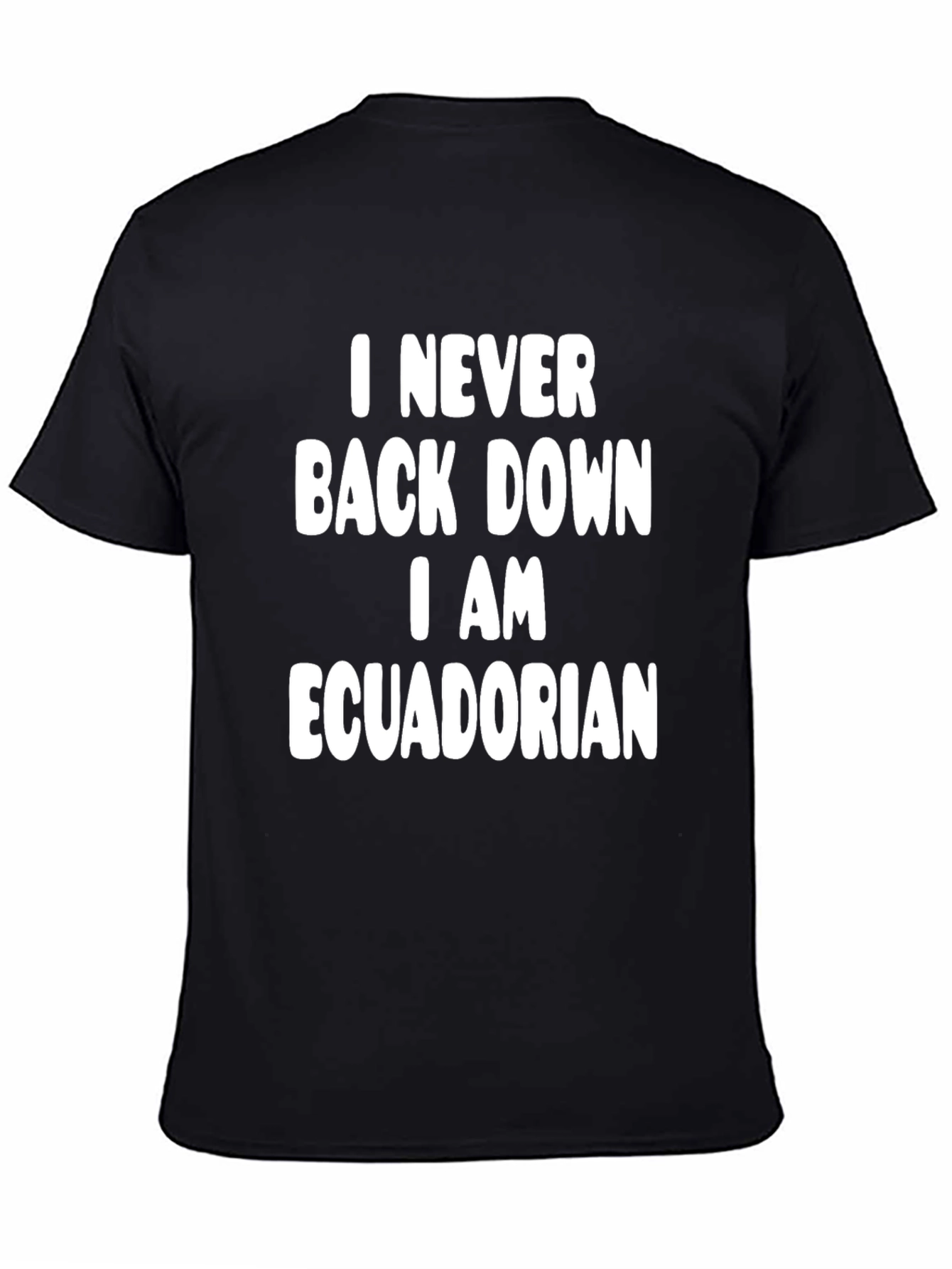 I Never Back Down Ecuadorian Pride T-Shirt