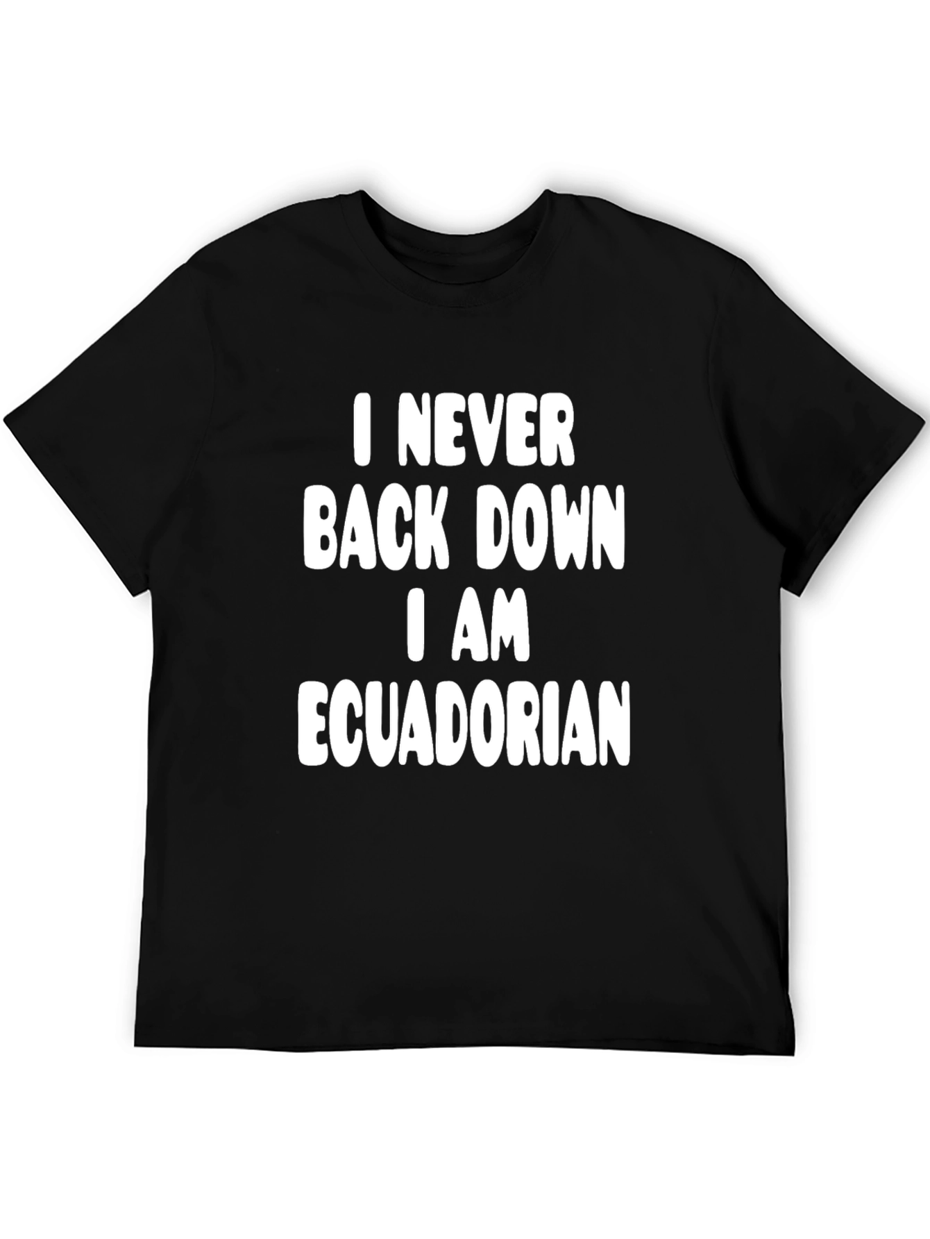 I Never Back Down Ecuadorian Pride T-Shirt