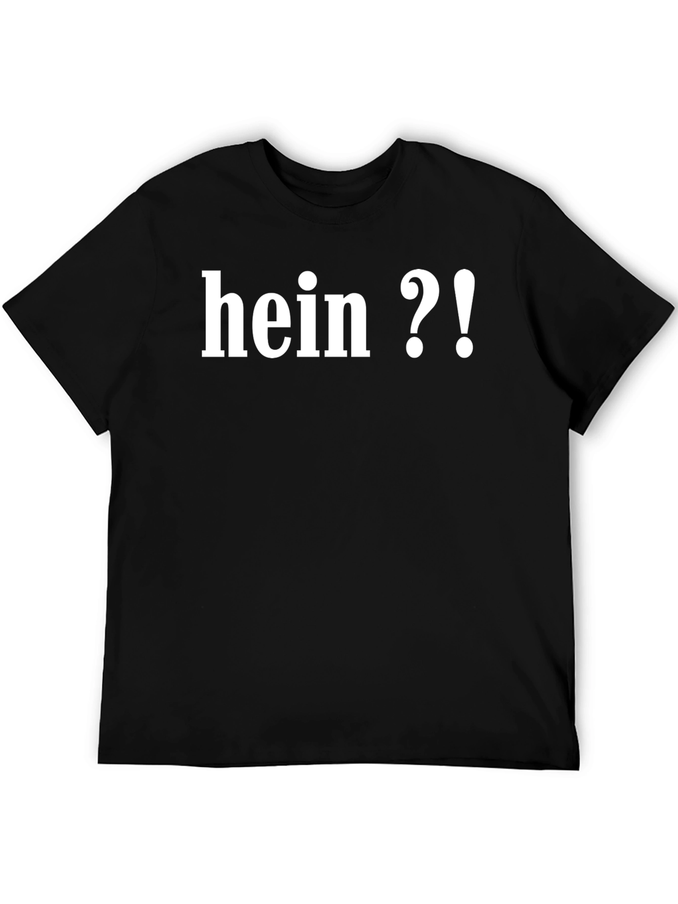 Hein?! Funny Slogan Graphic T-Shirt