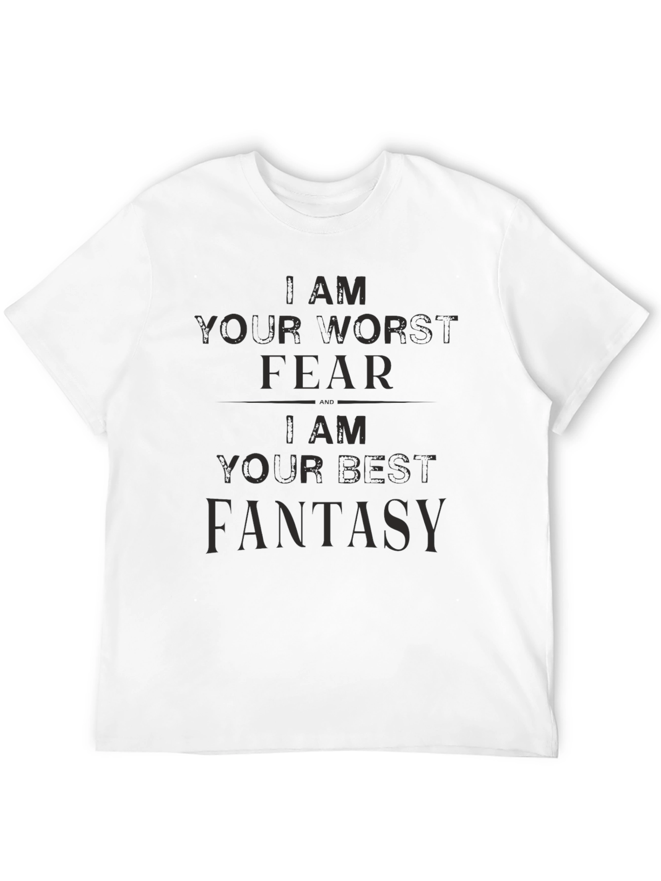 I am Your Worst Fear Best Fantasy T-Shirt