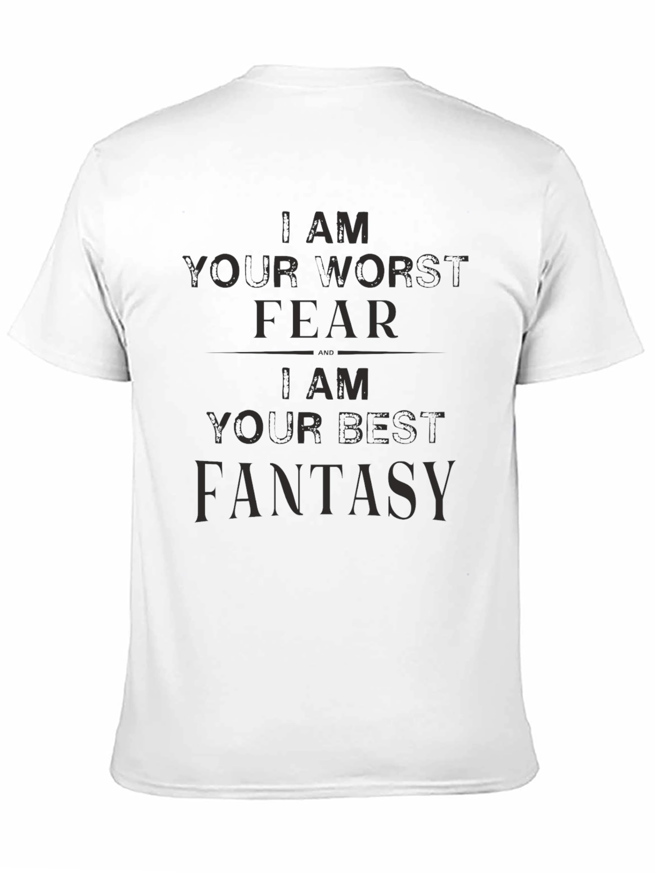 I am Your Worst Fear Best Fantasy T-Shirt