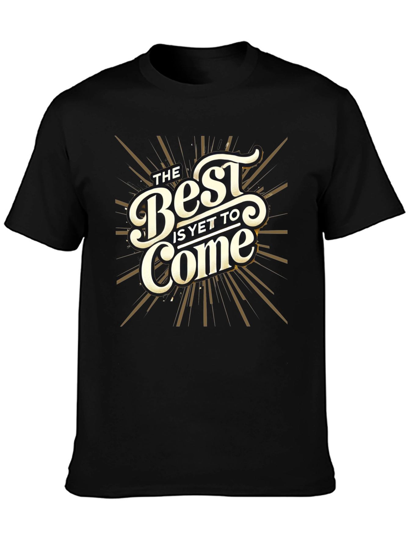 The Best Is Yet To Come Graphic Tee