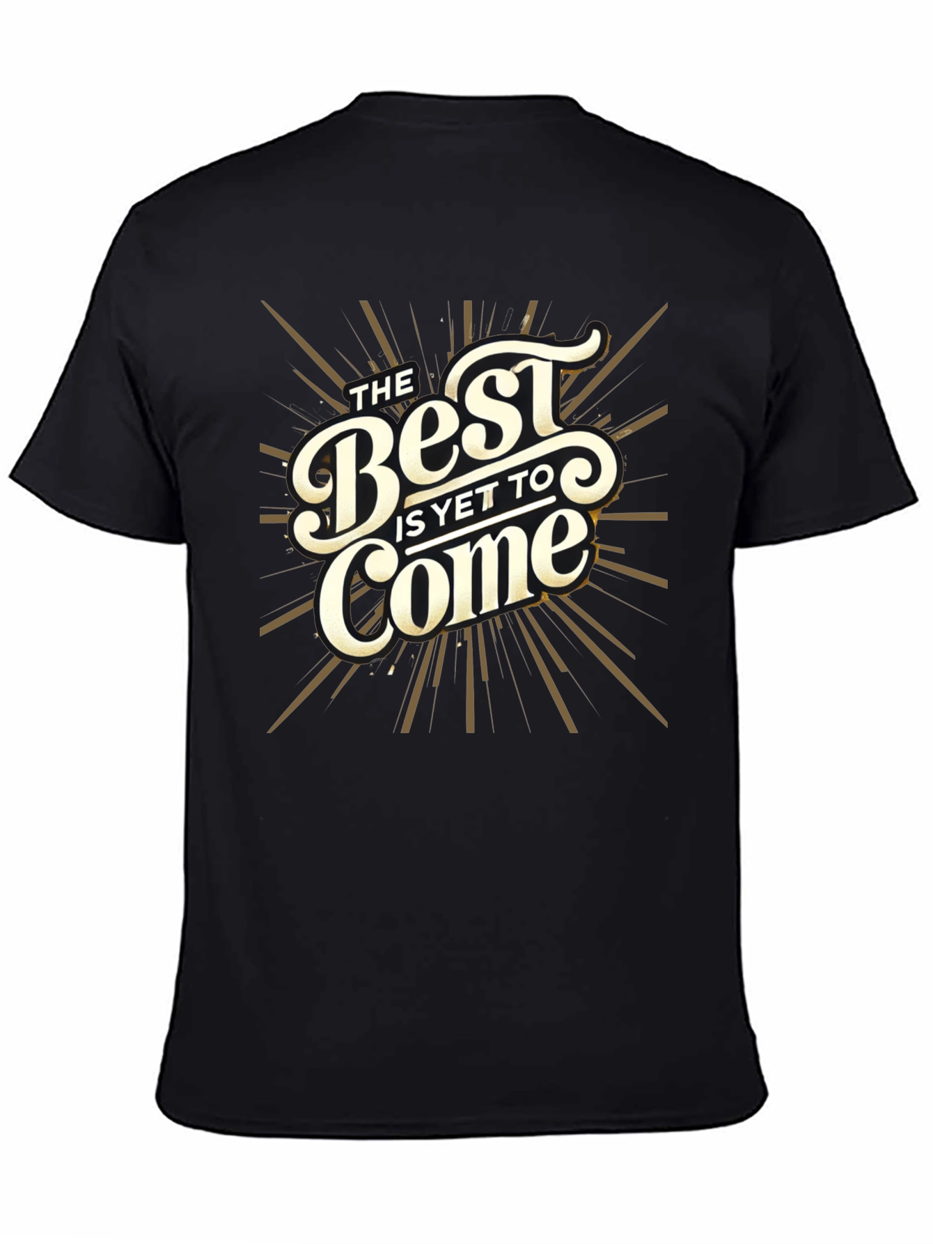 The Best Is Yet To Come Graphic Tee