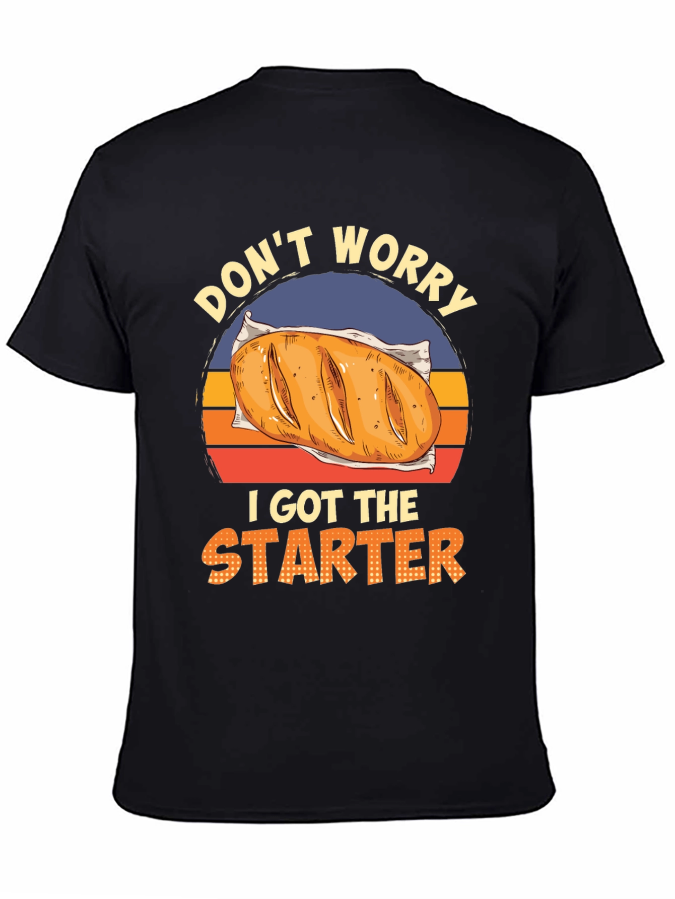 Dont Worry I Got The Starter T-Shirt