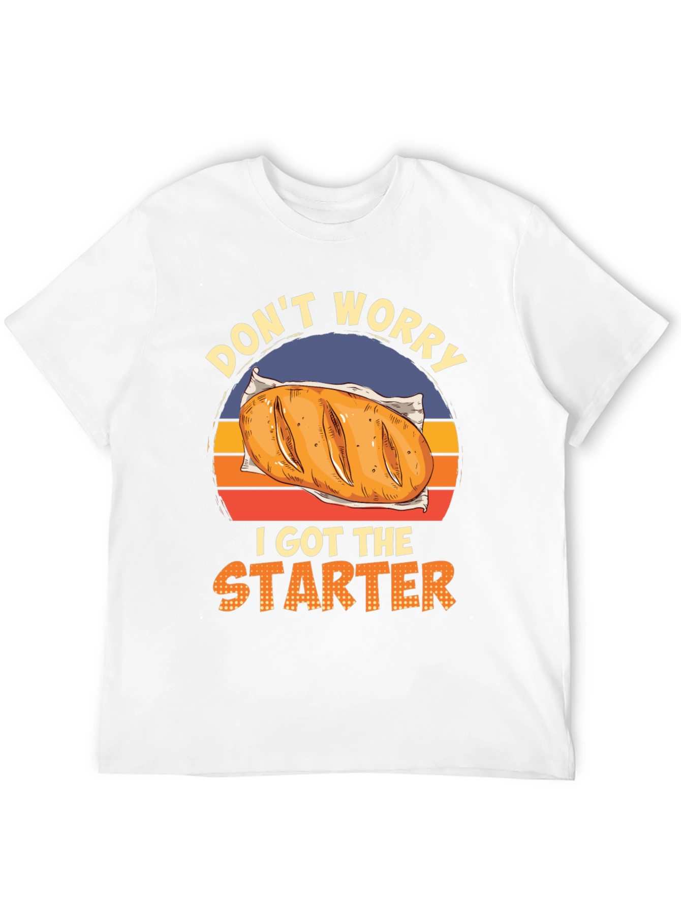 Dont Worry I Got The Starter T-Shirt