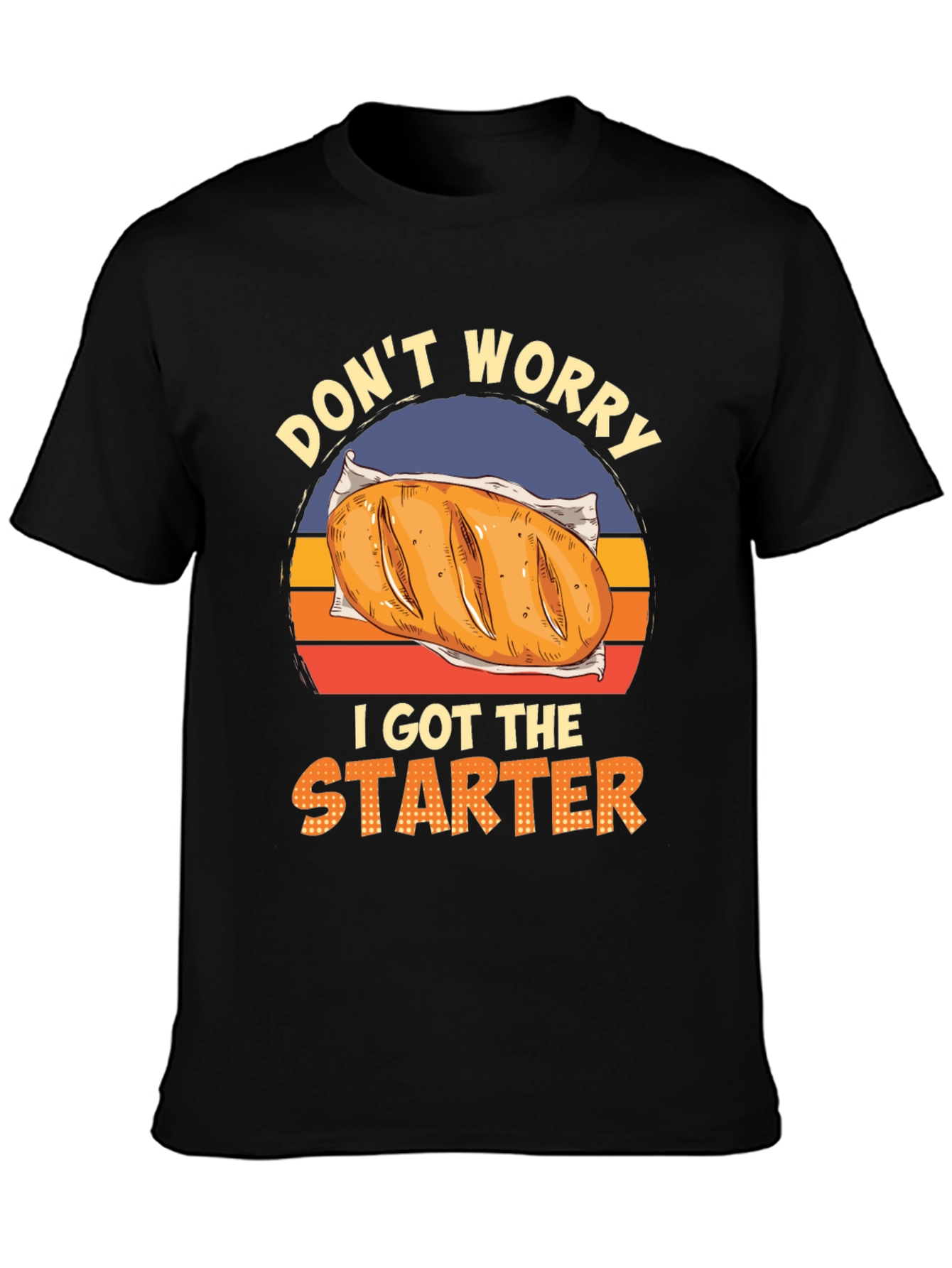 Dont Worry I Got The Starter T-Shirt
