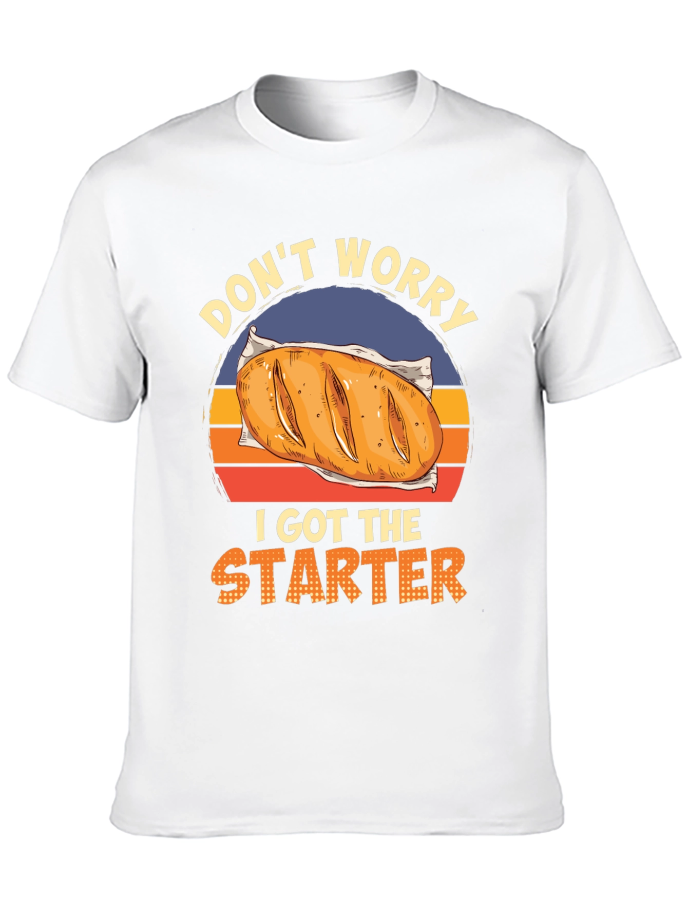 Dont Worry I Got The Starter T-Shirt