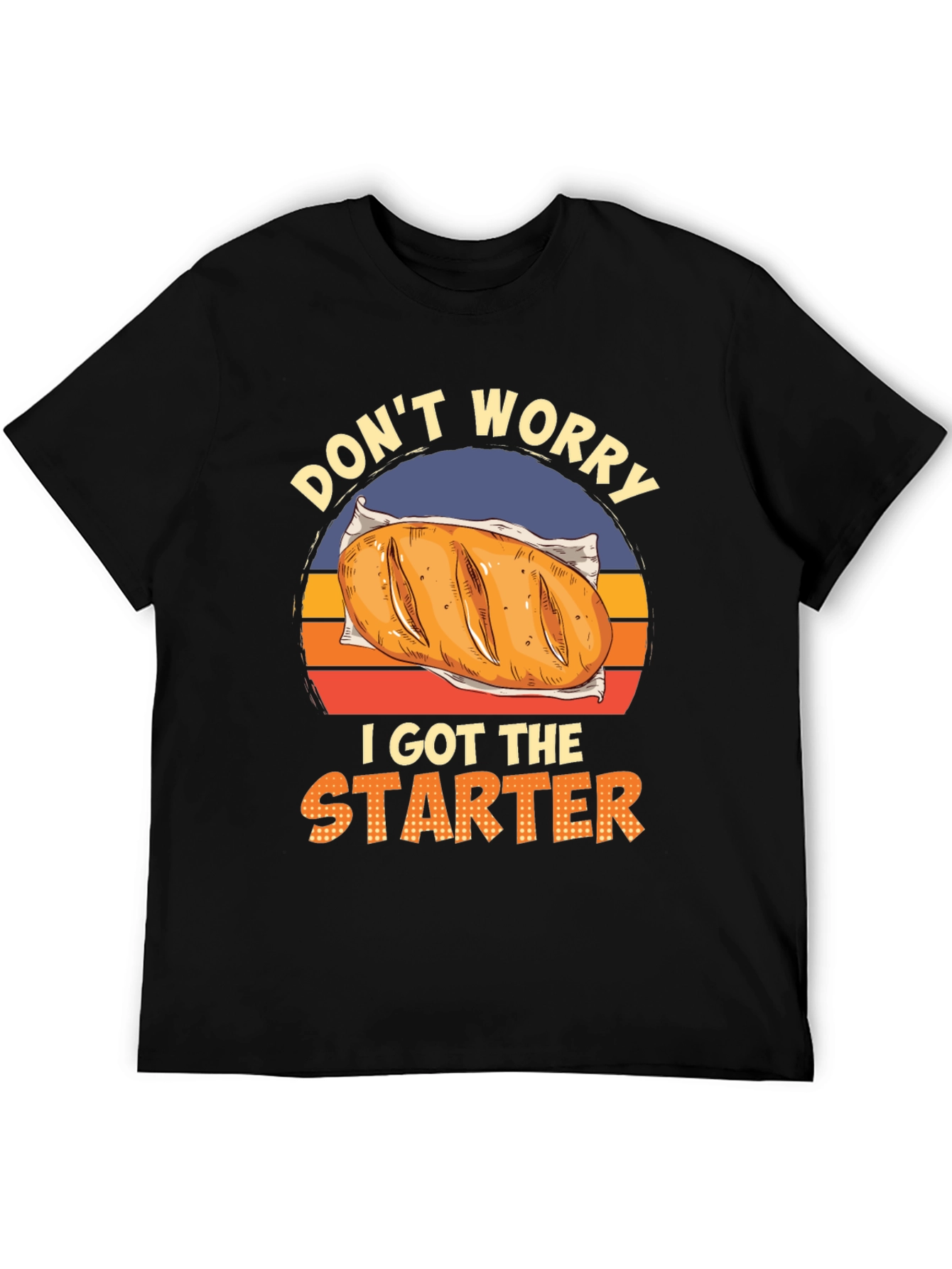 Dont Worry I Got The Starter T-Shirt