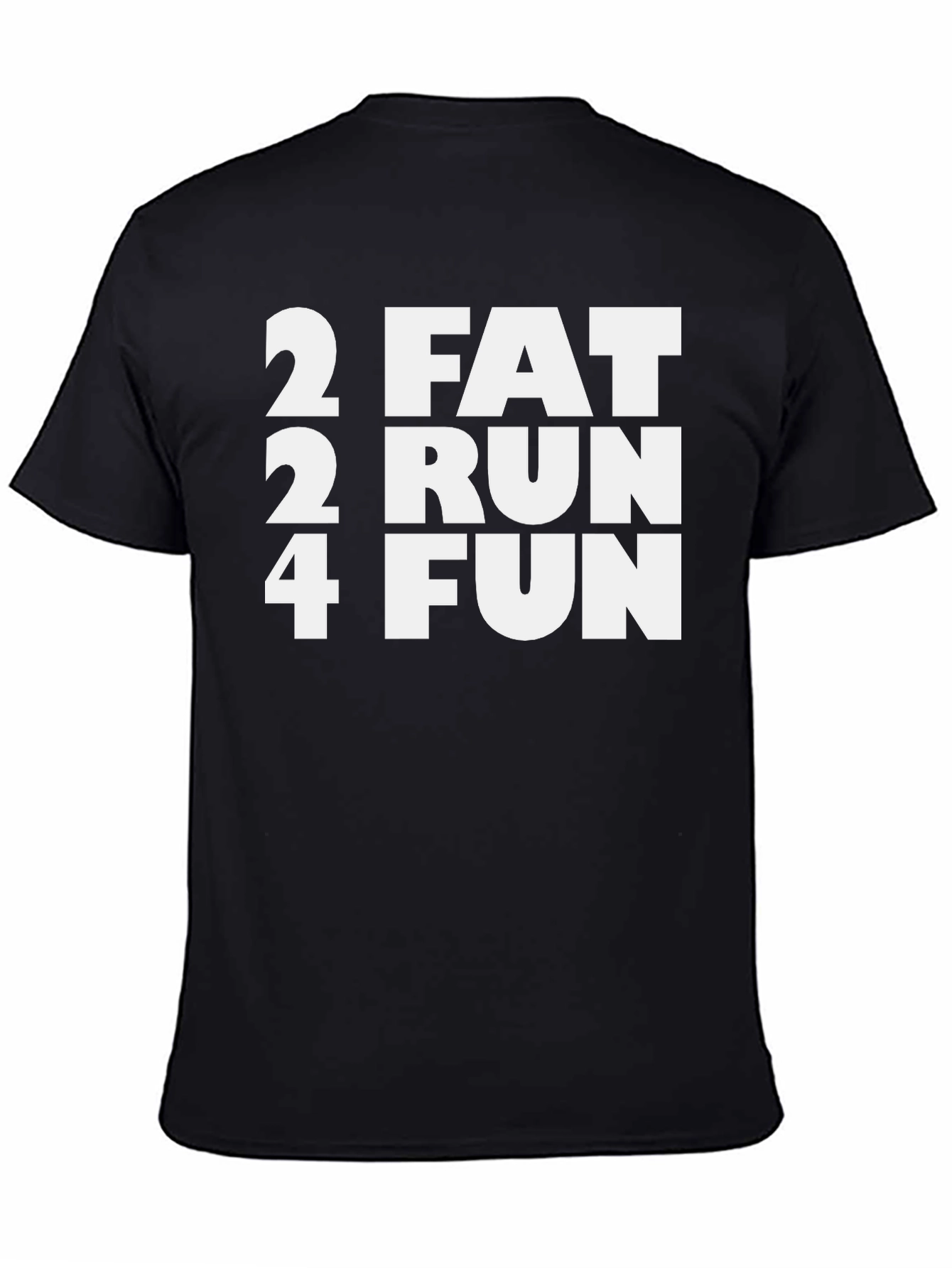 2 Fat 2 Run 4 Fun Black T-Shirt