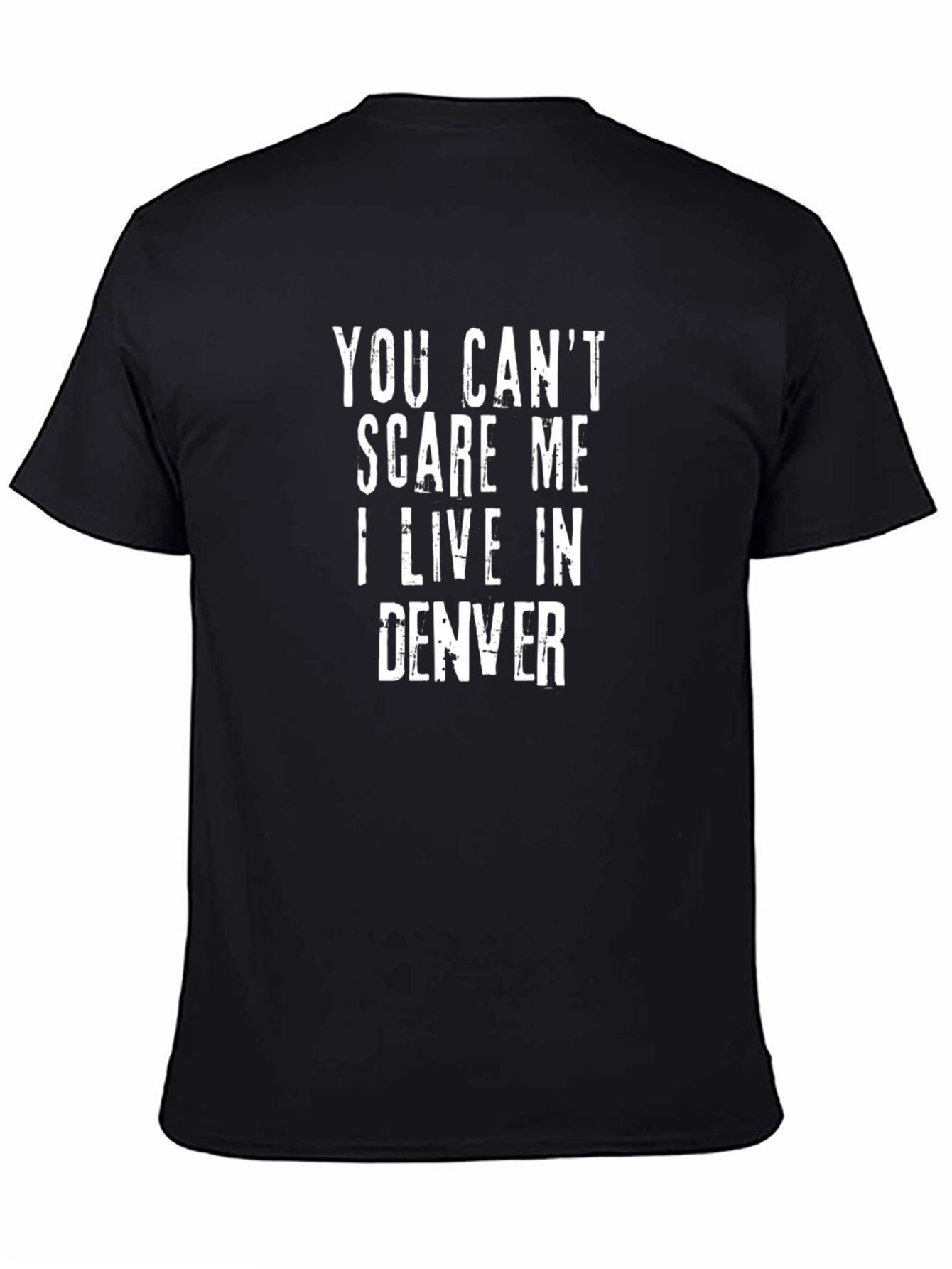 You Cant Scare Me I Live In Denver T-Shirt