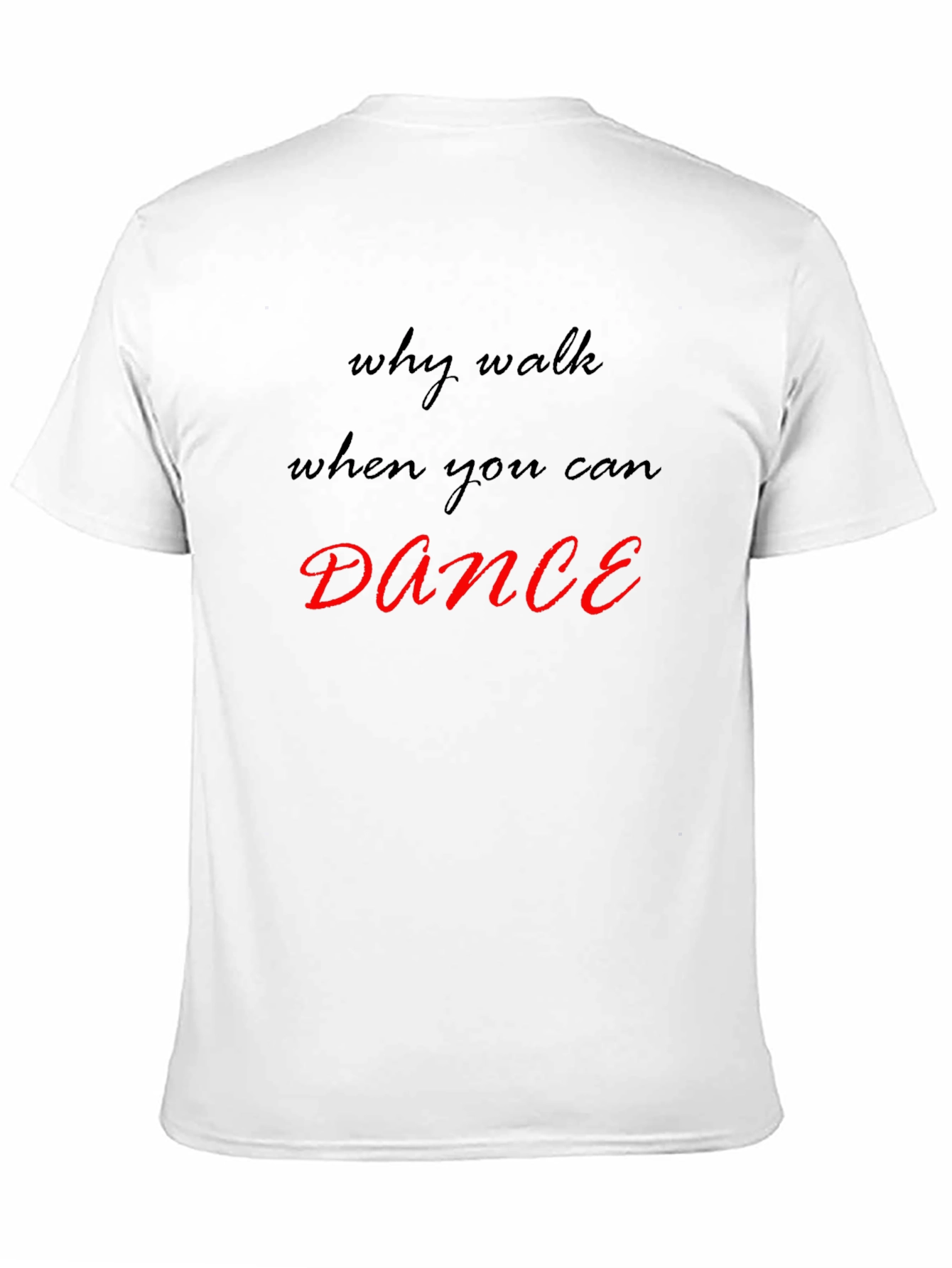 Why Walk When You Can Dance T-Shirt