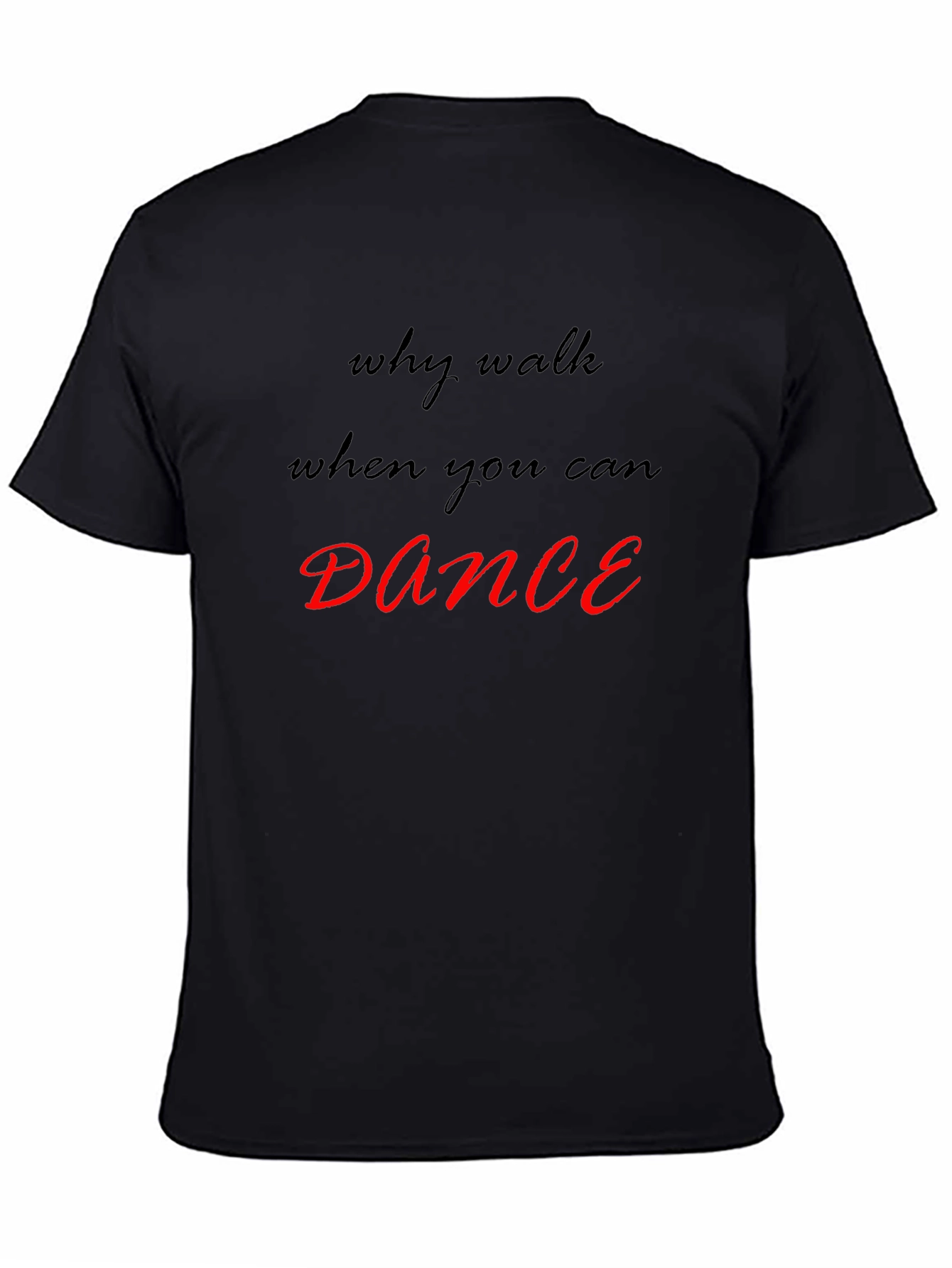Why Walk When You Can Dance T-Shirt